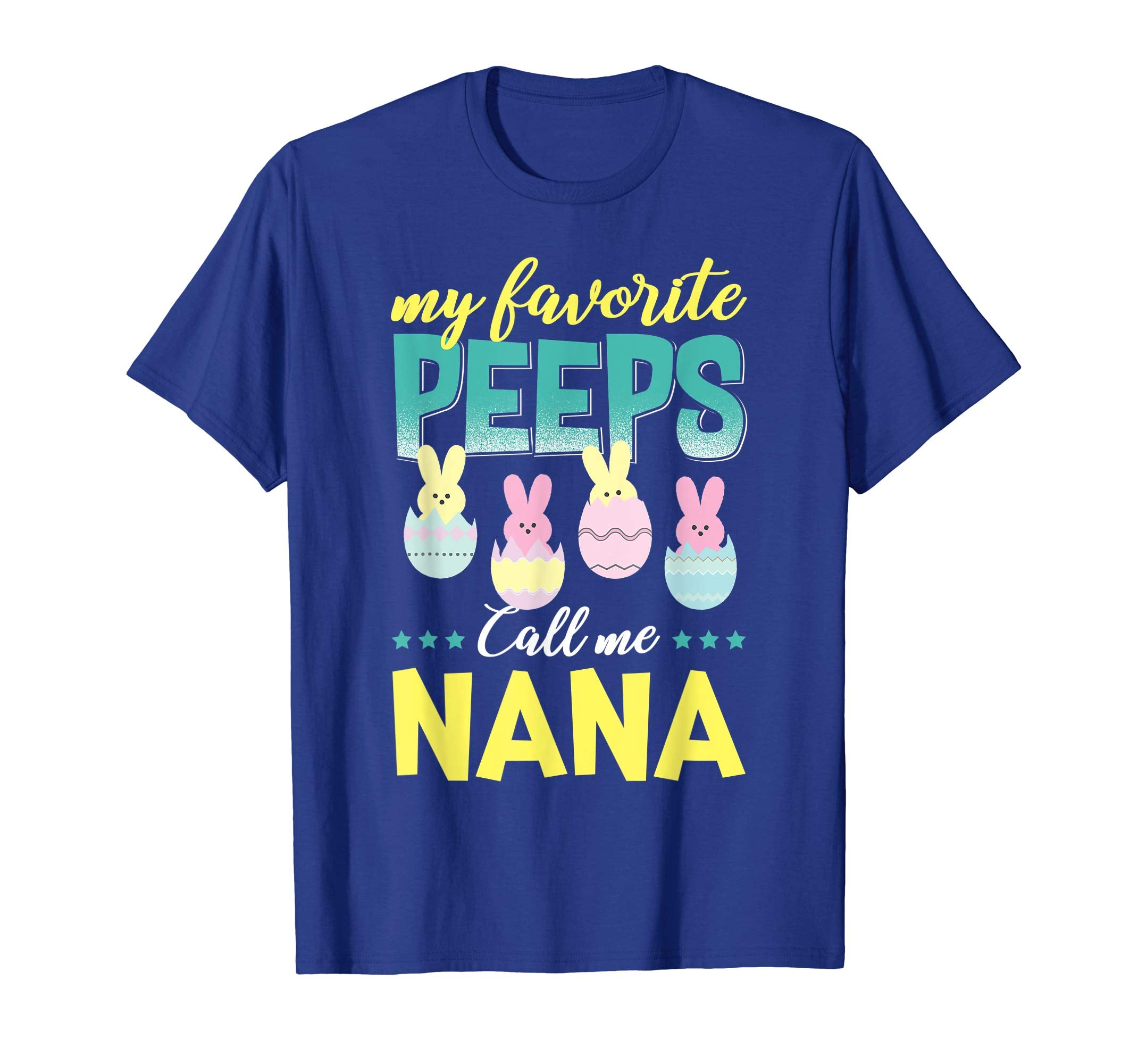 My Favorite Peeps Call Me Nana T-Shirt Easter Gift Shirt