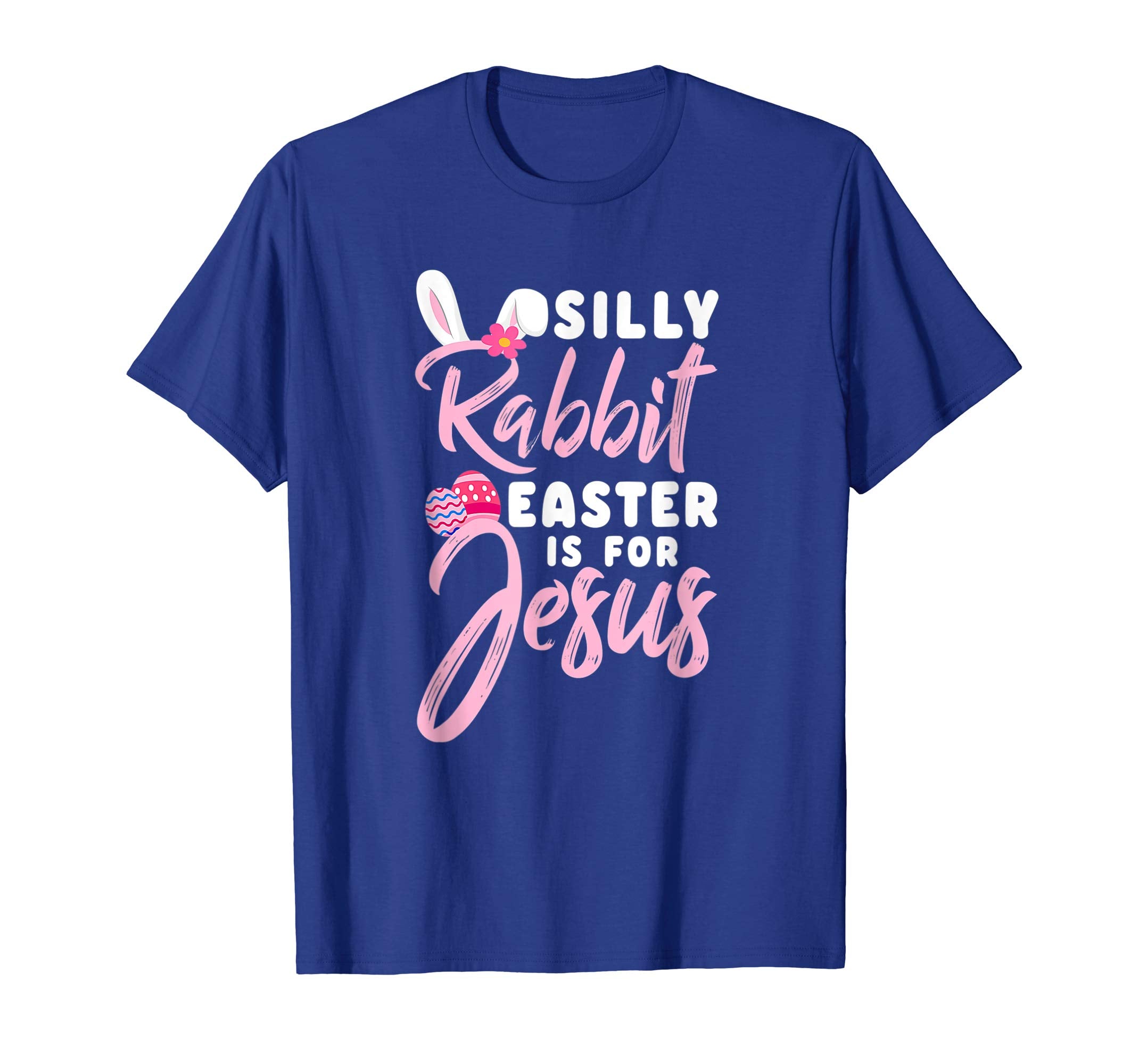Silly Rabbit Easter Is for Jesus Christians TShirt Gift
