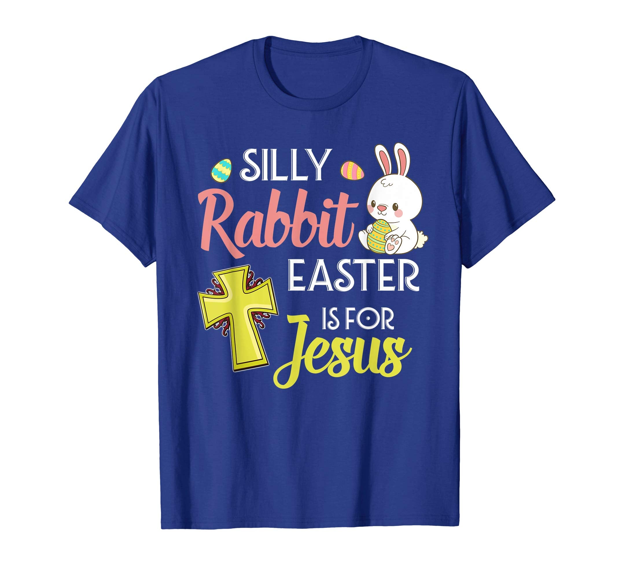 Silly Rabbit Easter Is For Jesus Shirt Easter T-Shirts Gift