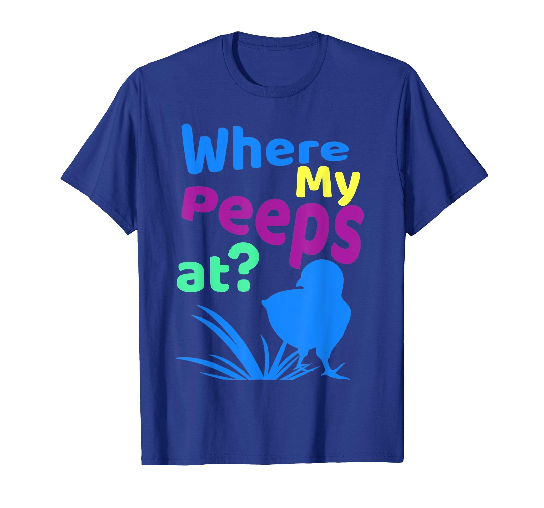 Where My Peeps At Funny Chicks Easter Gift T Shirt