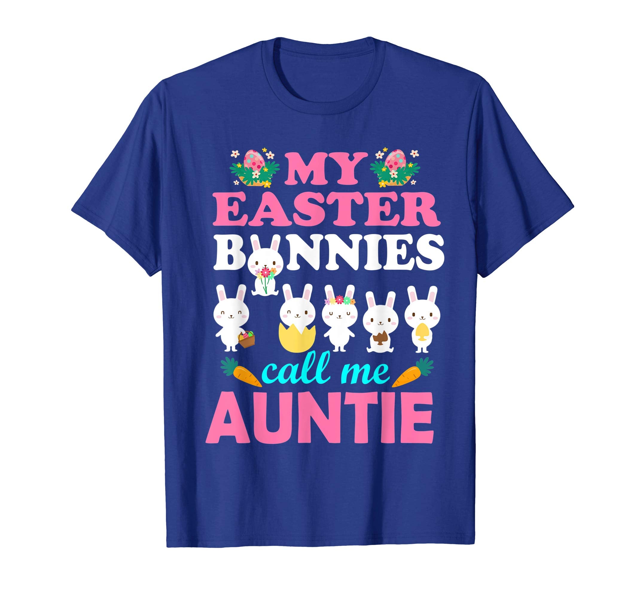 My Easter Bunnies Call Me Auntie Easter Eggs Carrot Shirt