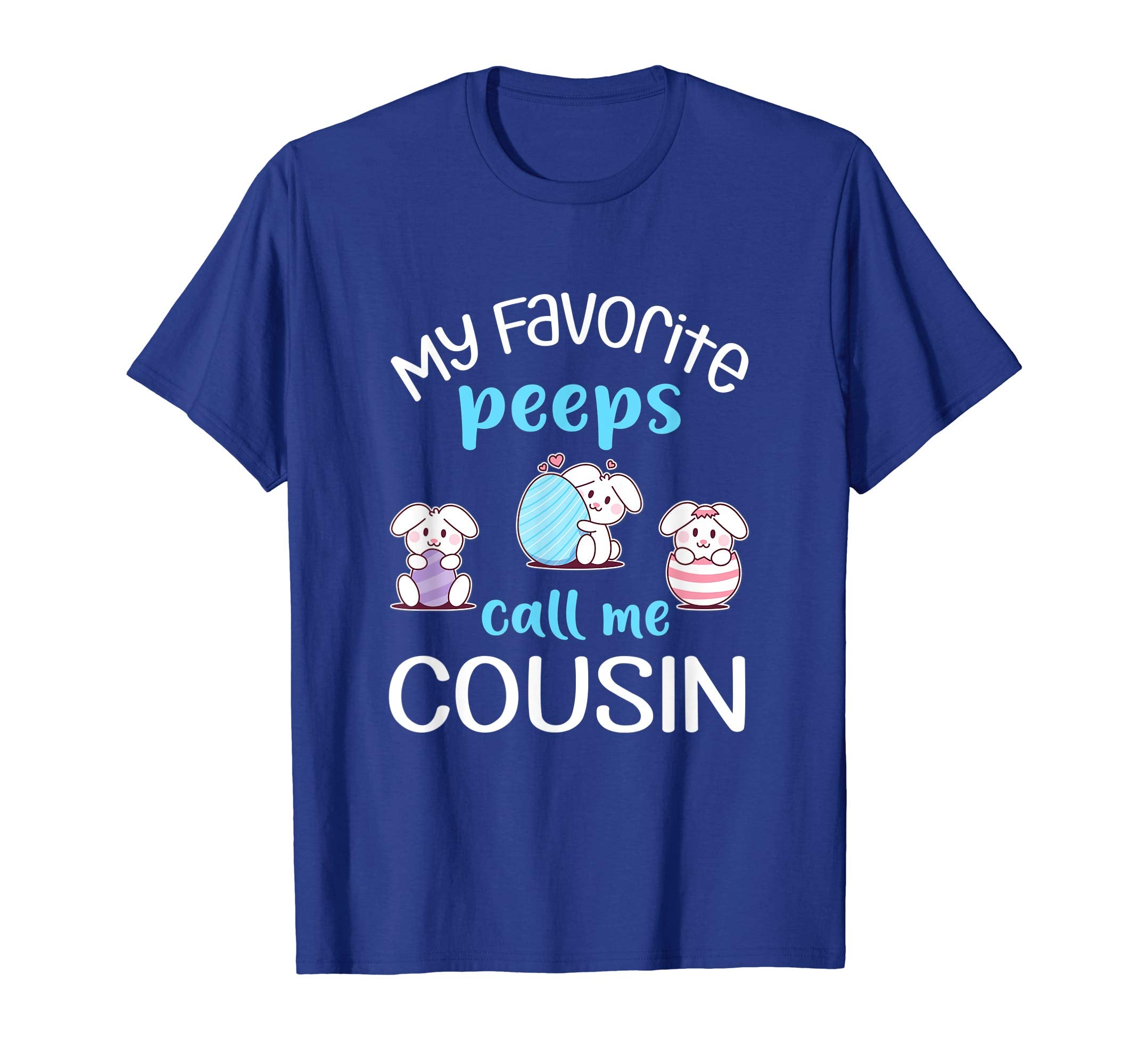 My Favorite Peeps Call Me Cousin Tshirt Happy Easter Day