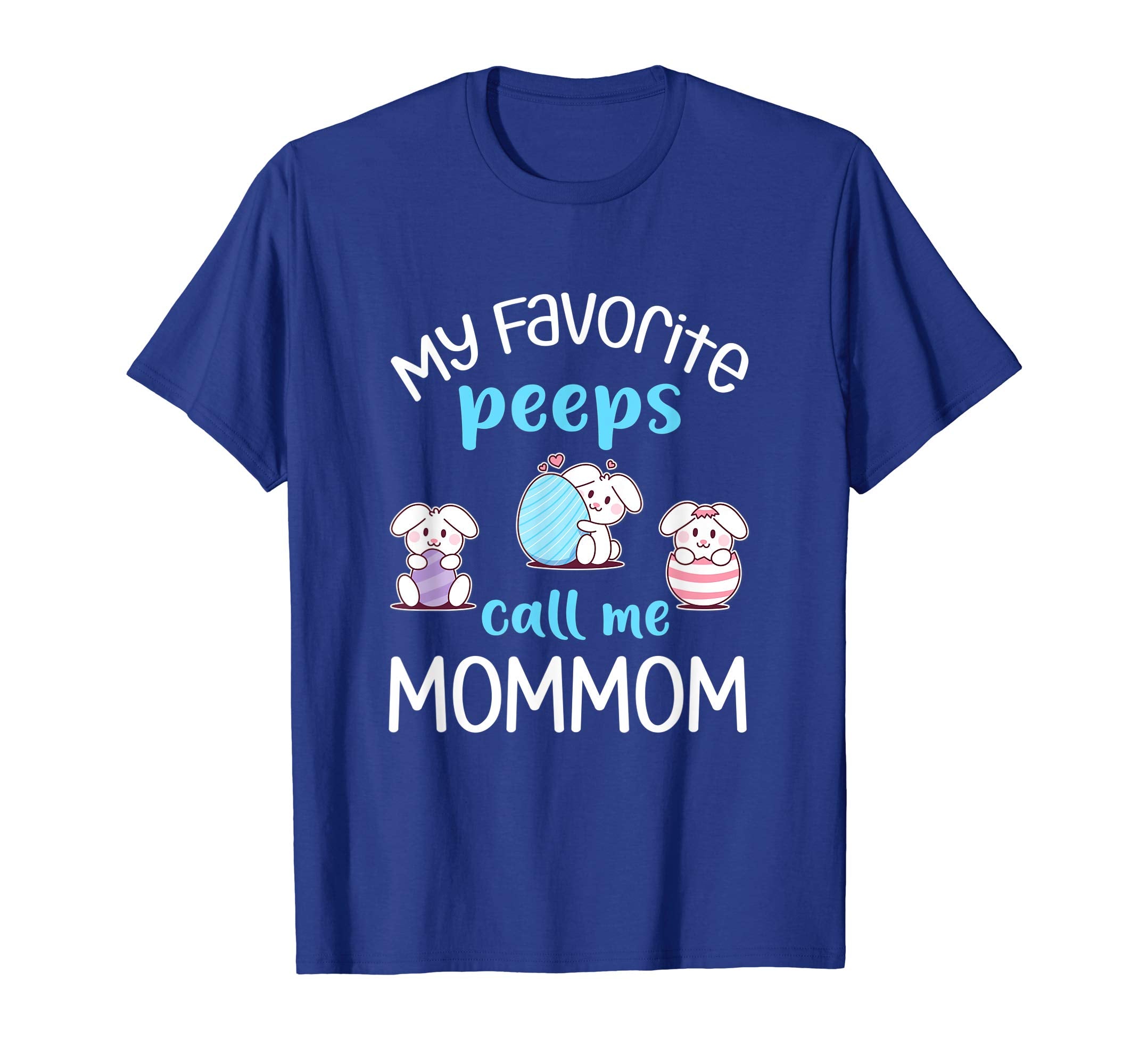 My Favorite Peeps Call Me Mommom Tshirt Happy Easter Day