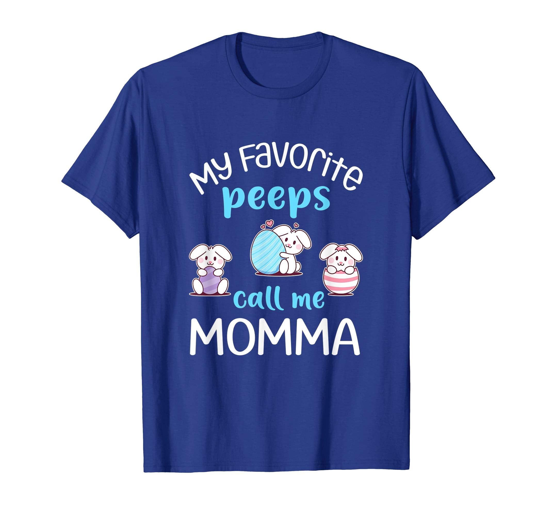 My Favorite Peeps Call Me Momma Tshirt Happy Easter Day