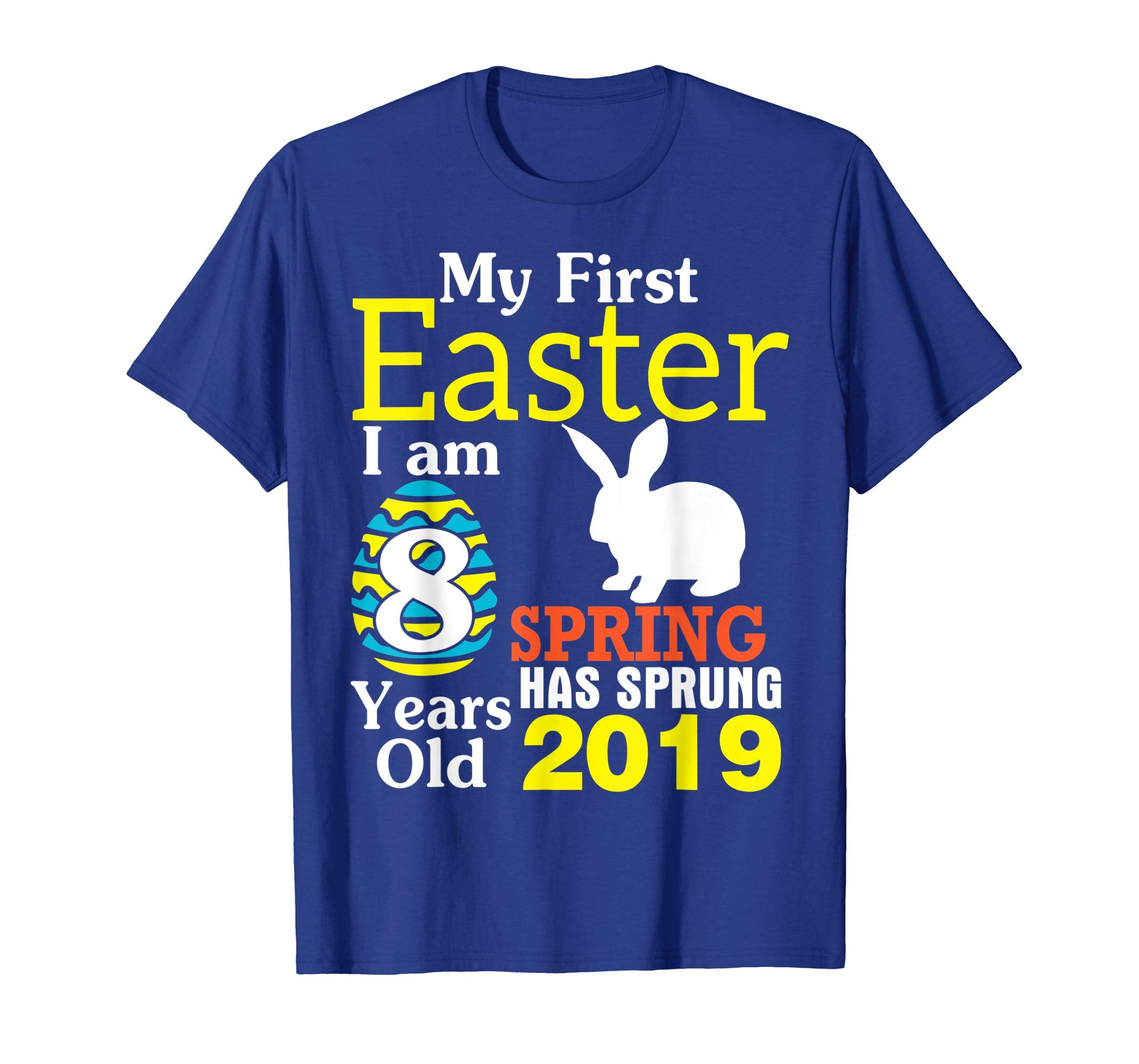 My First Easter I Am 8 Years Old Spring Has Sprung 2019