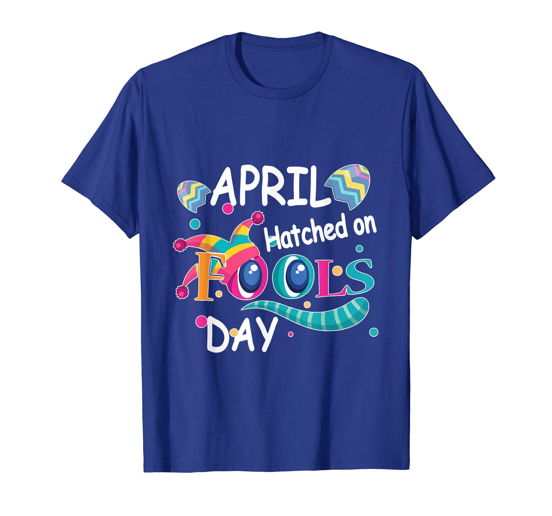 April Hatched On Fools Day Happy Easter Fool Day Shirt