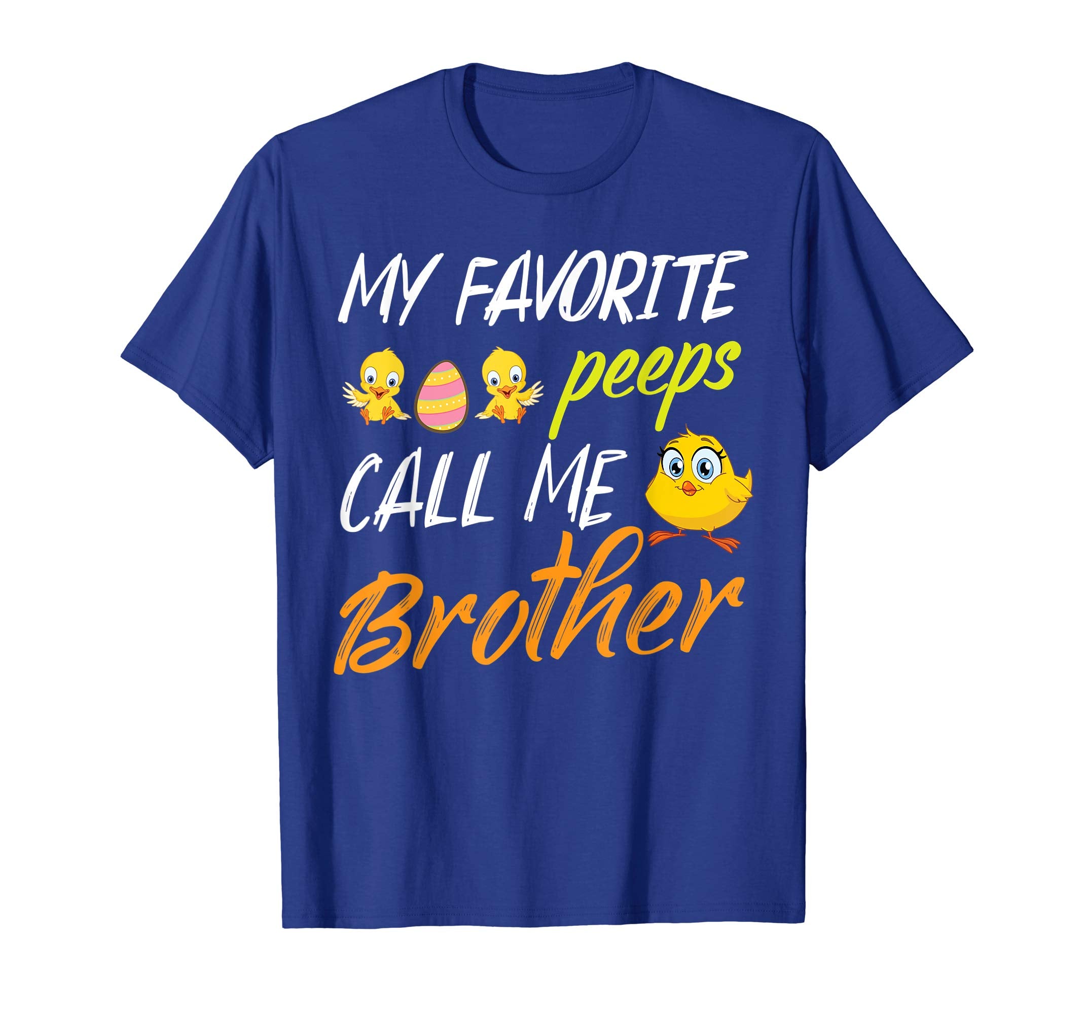 My Favorite Peeps Chicks Call Me Brother Happy Easter Shirt