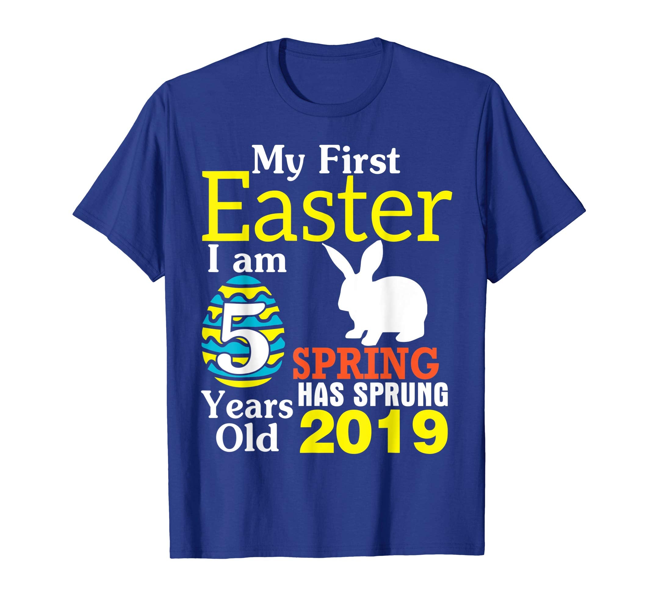 My First Easter I Am 5 Years Old Spring Has Sprung 2019