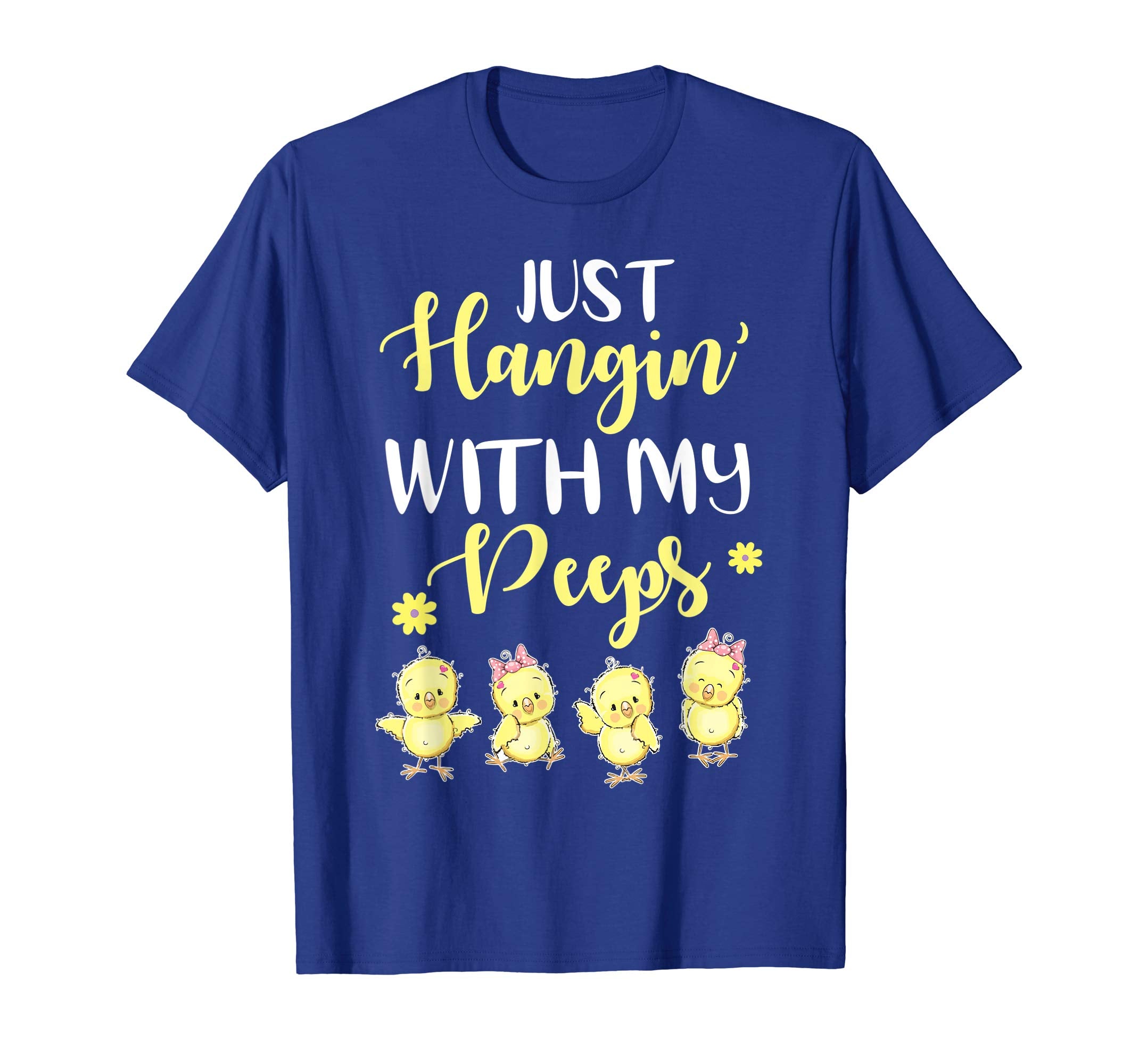 Chicks Just Hanging With My Peeps Happy Easter Day Shirt