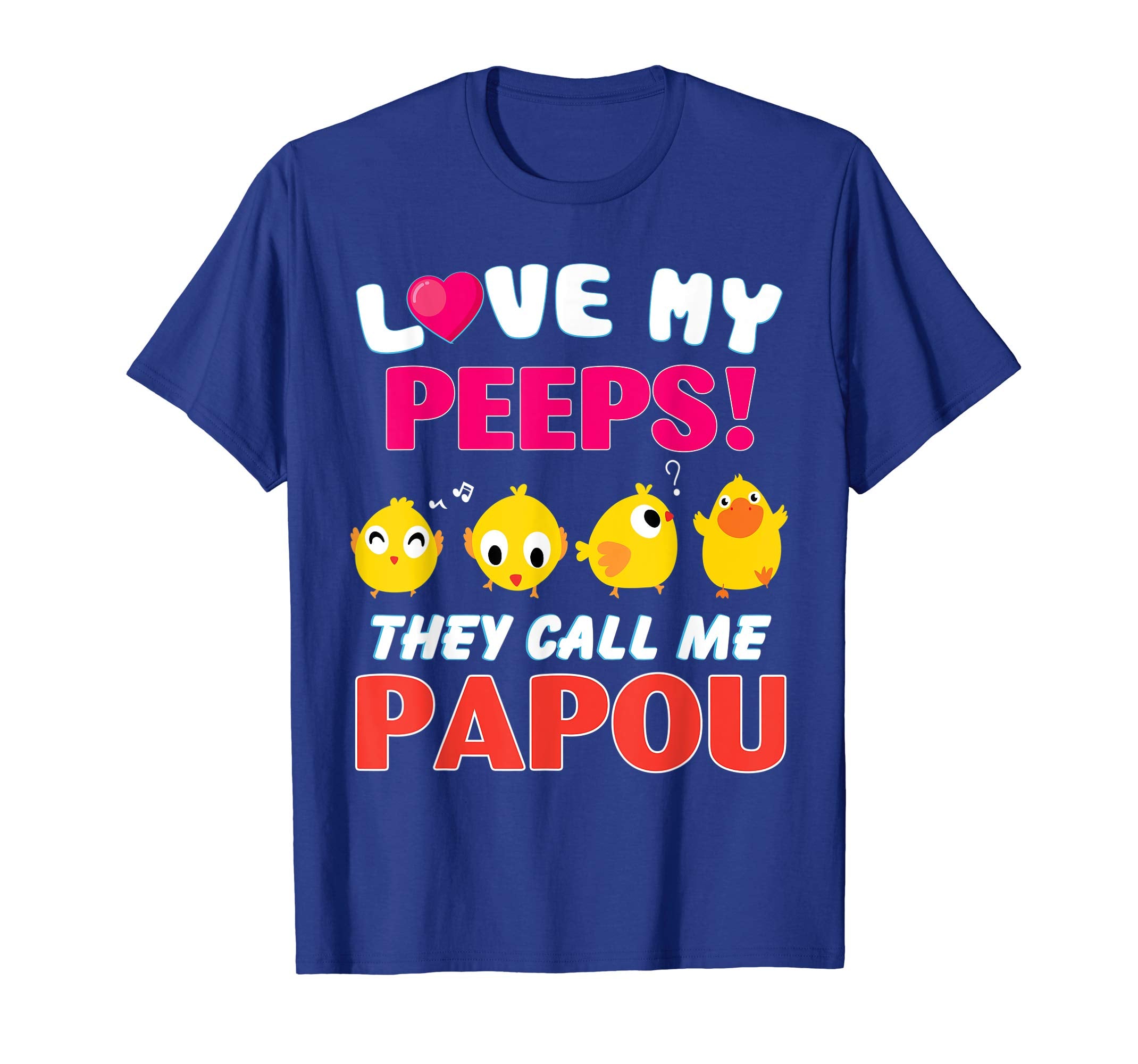 I Love My Chicks Peeps They Call Me Papou Easter Shirt