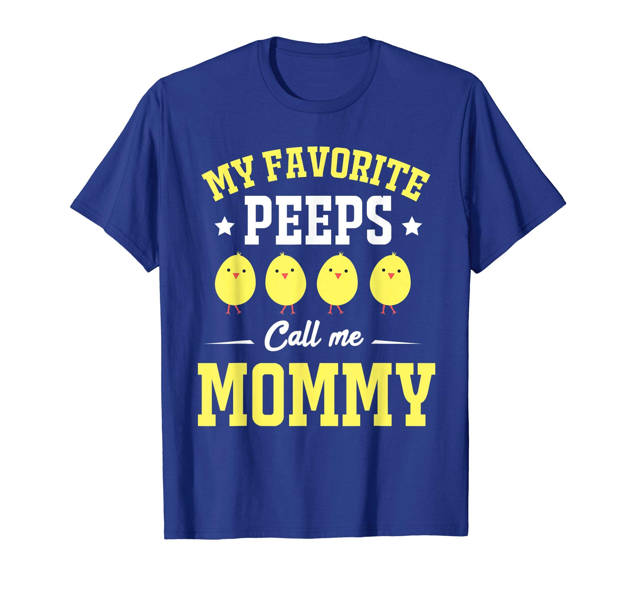 My Favorite Peeps Call Me Mommy Easter Day T-Shirt