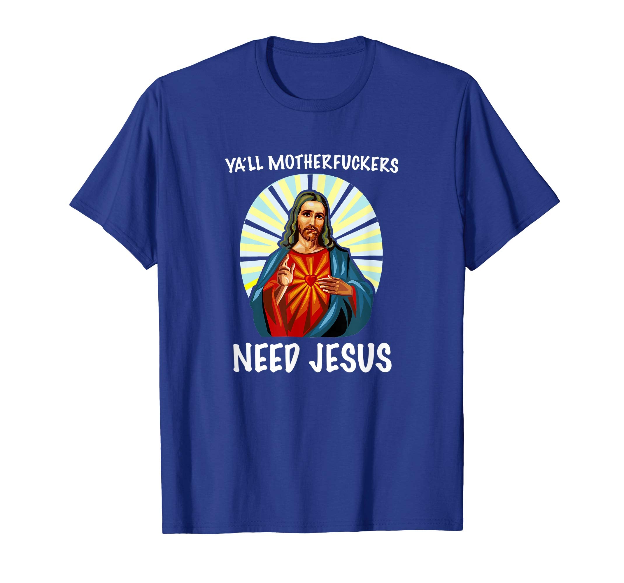 Ya'll Motherfuckers Need Jesus Christian Easter T Shirt