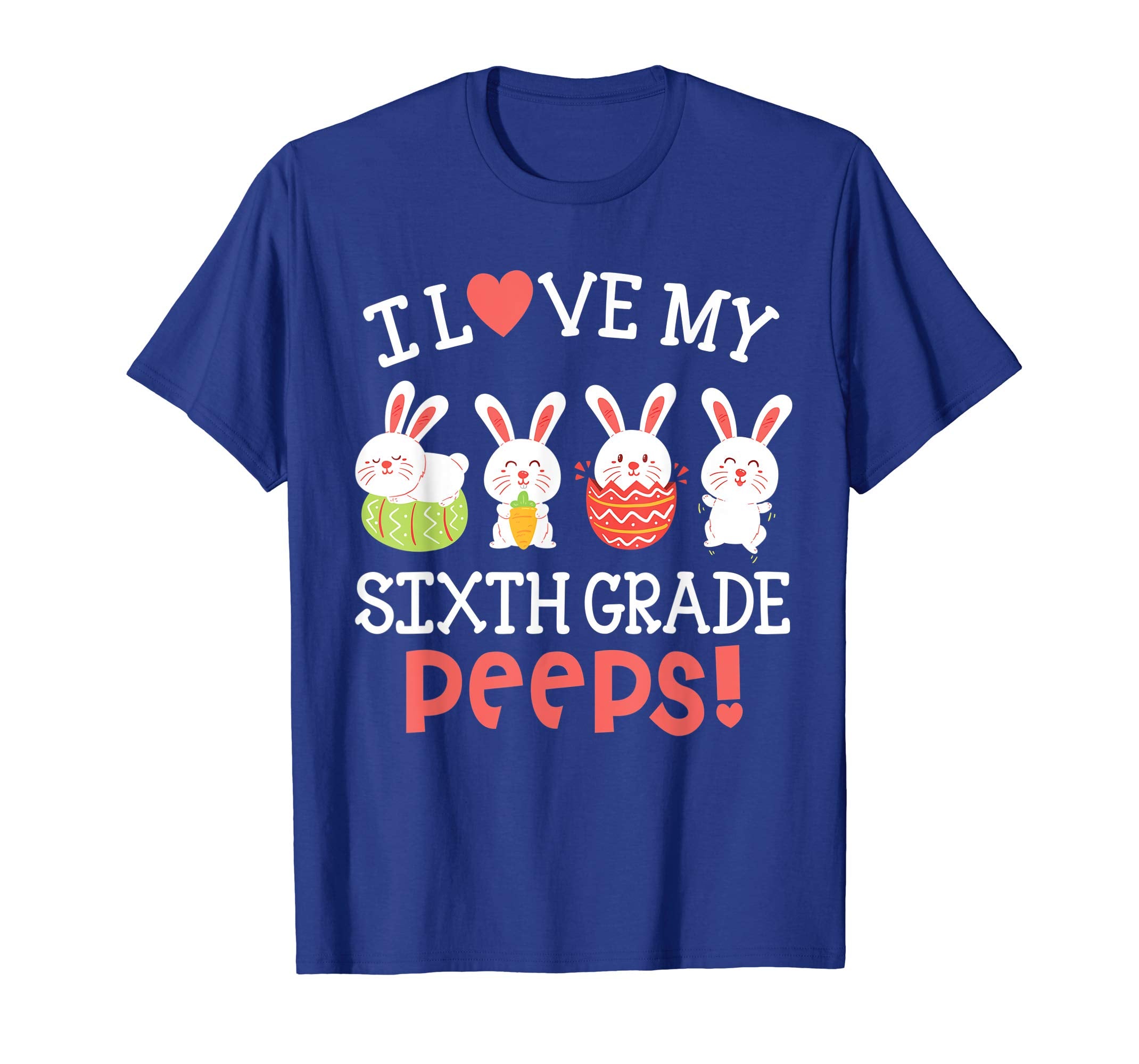 I Love My Sixth Grade Peeps Bunnies Easter Teacher Shirt