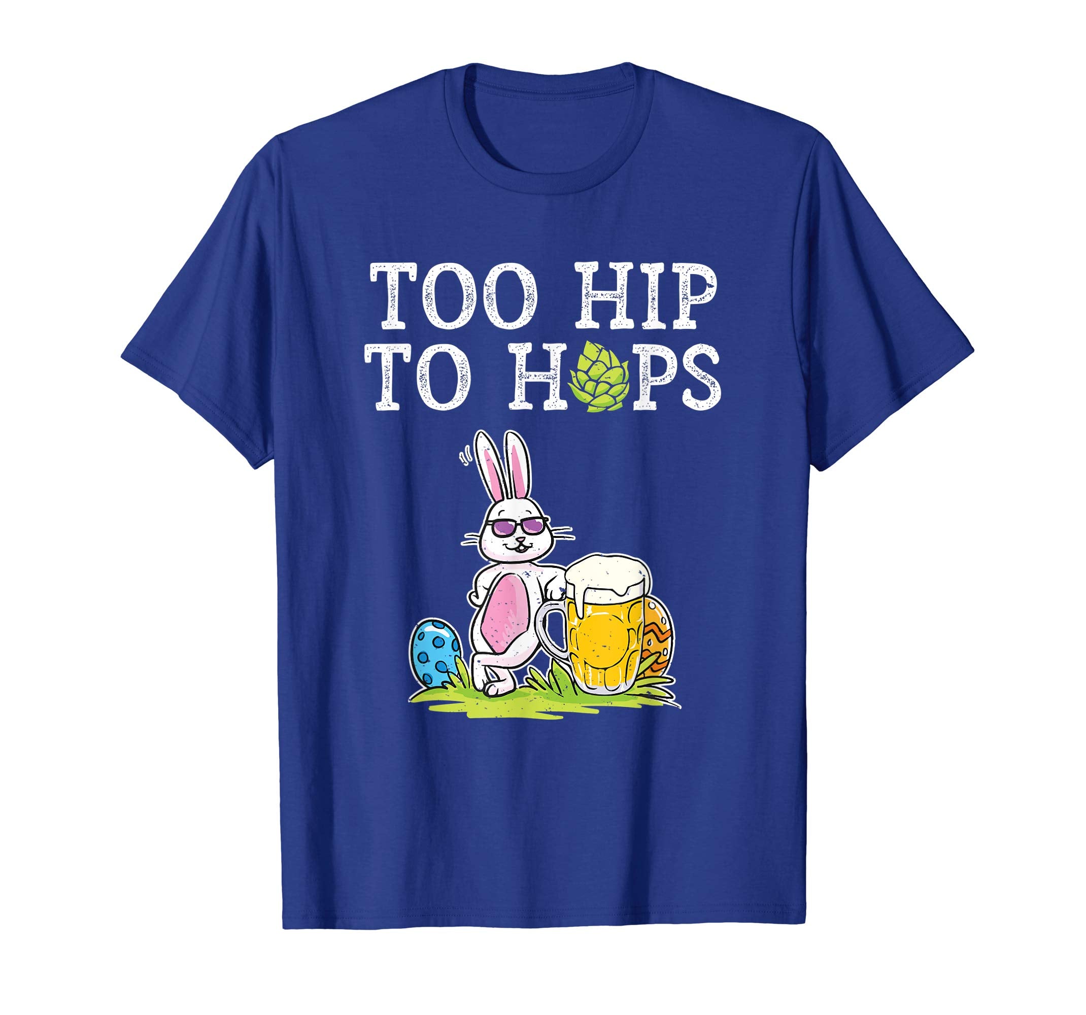Too Hip To Hops Beer Drinking Easter Bunny Cute Gift T-Shirt