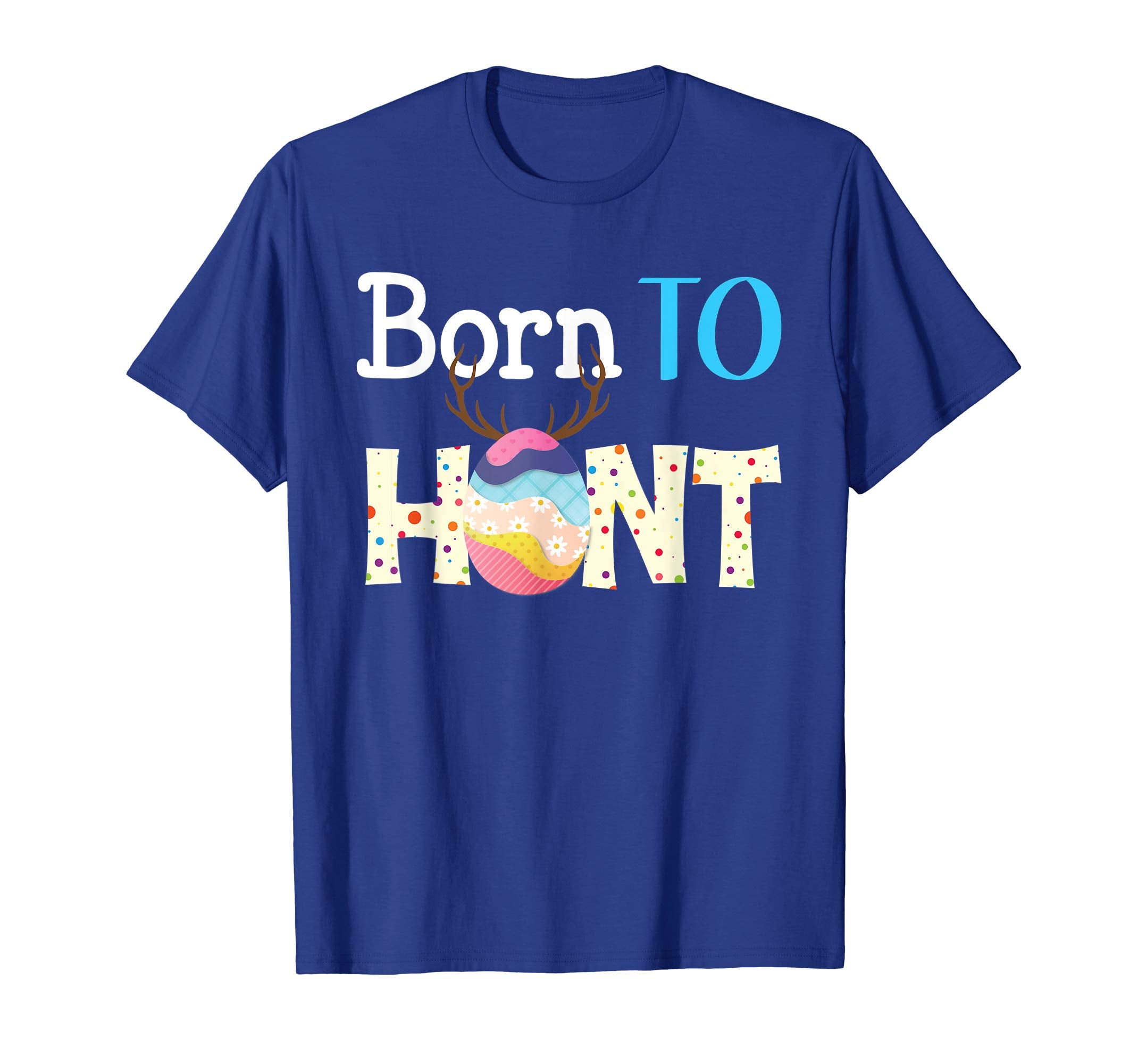 Born To Hunt Funny Eggs Hunting Easter Day T-Shirt Boys Girl