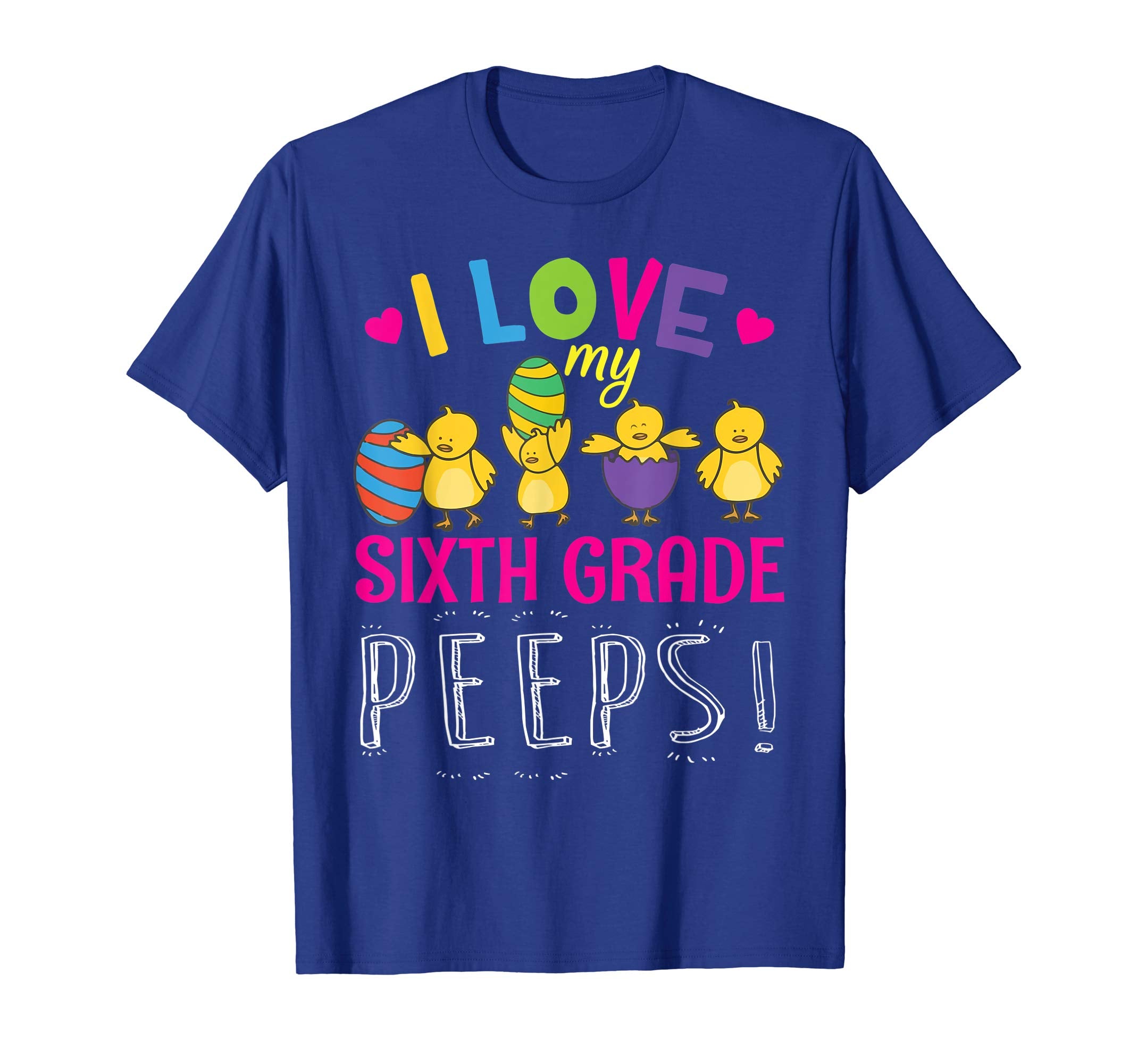 Hearts Chicks Easter Eggs I Love My Sixth Grade Peeps Shirt