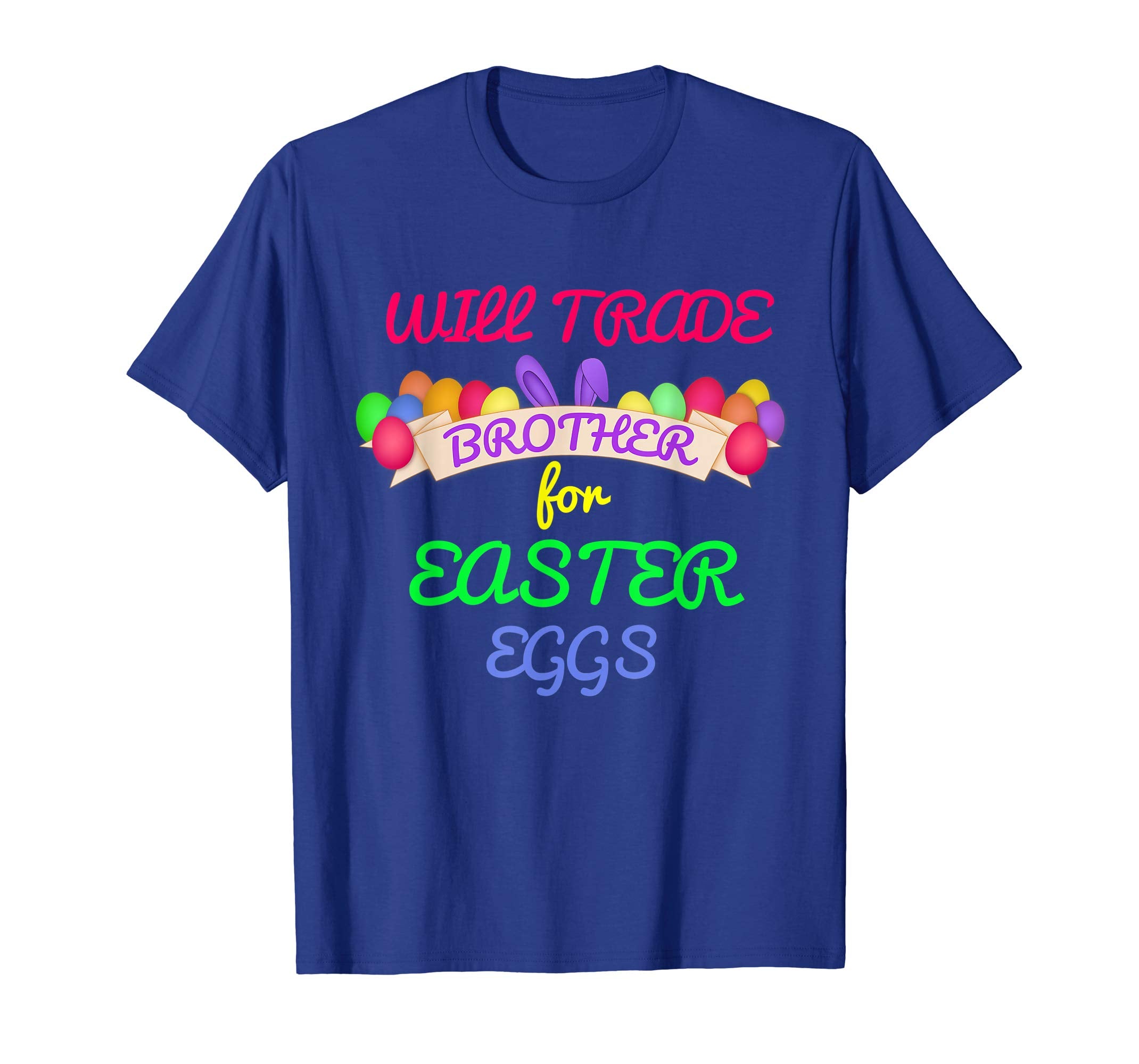 Will Trade Brother for Easter Eggs Shirt Kids Toddler Adults
