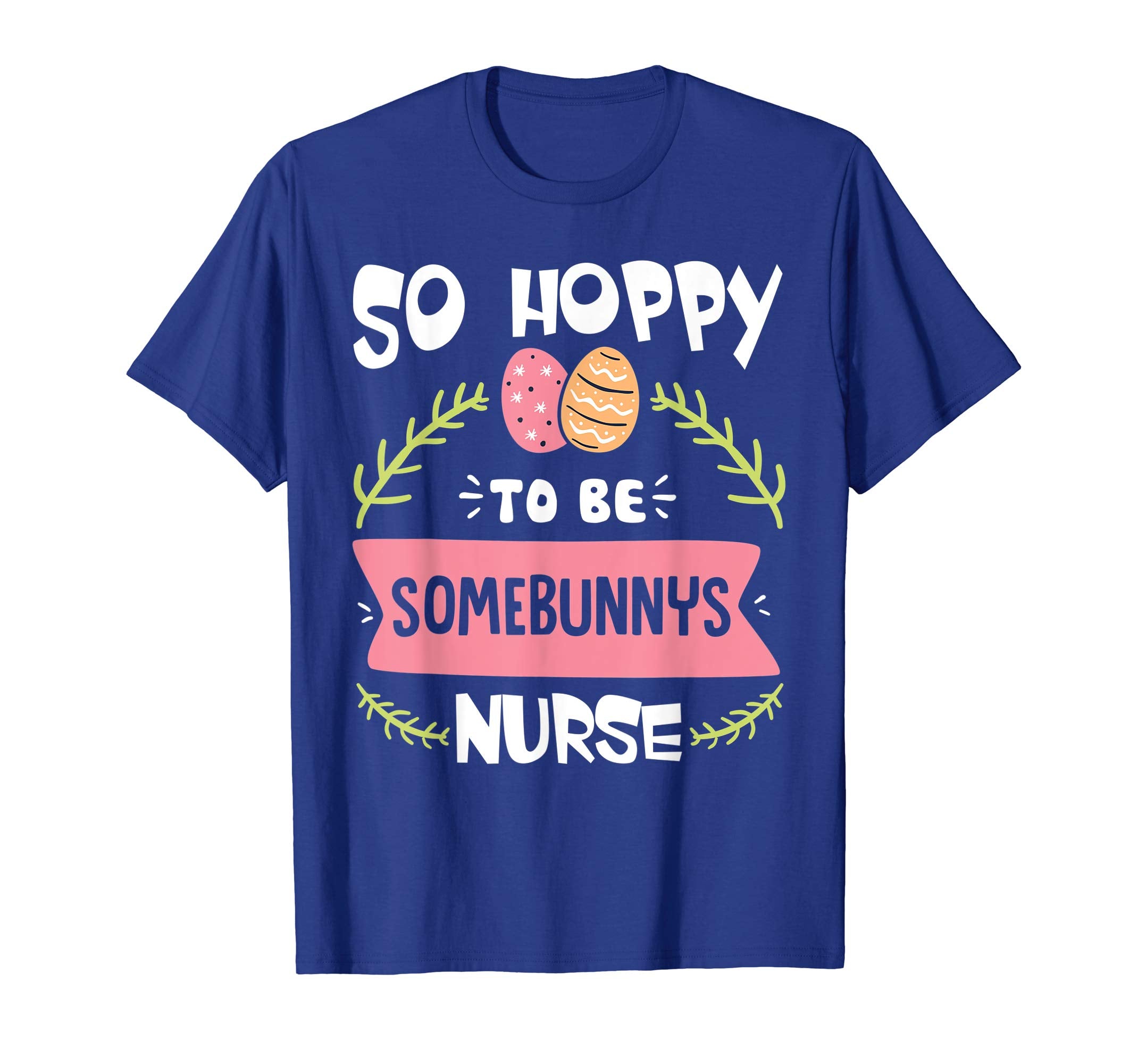 So Hoppy To Be Some Bunny's Nurse Shirt Cute Easter Gift