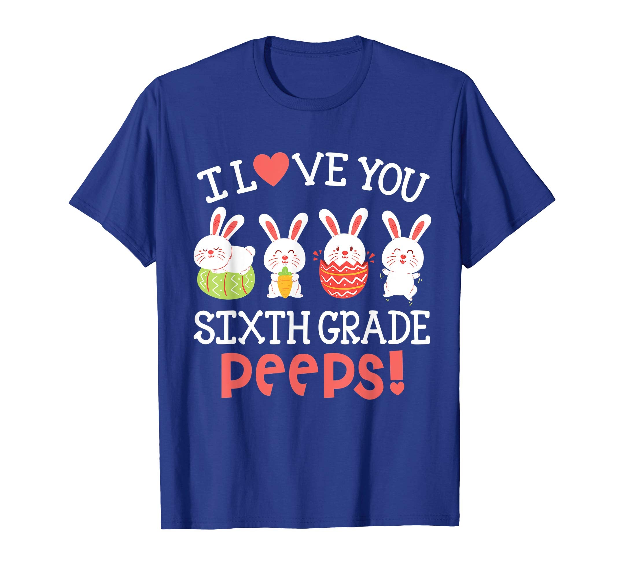 I Love You Sixth Grade Peeps Bunnies Easter Teacher Shirt