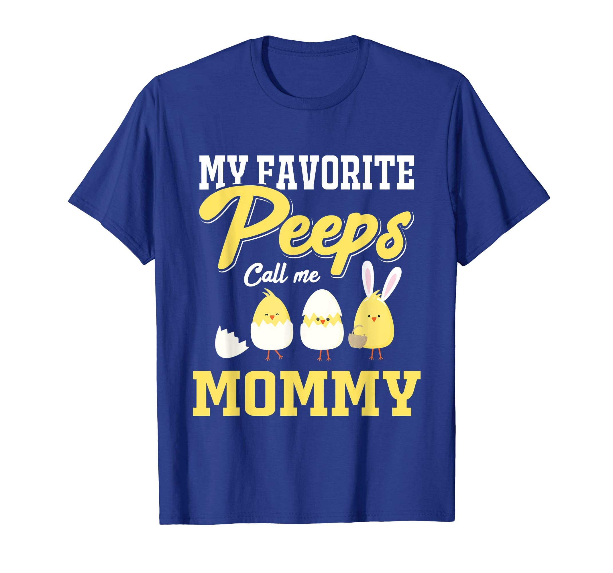 My Favorite Peeps Call Me Mommy Happy Easter T-Shirt