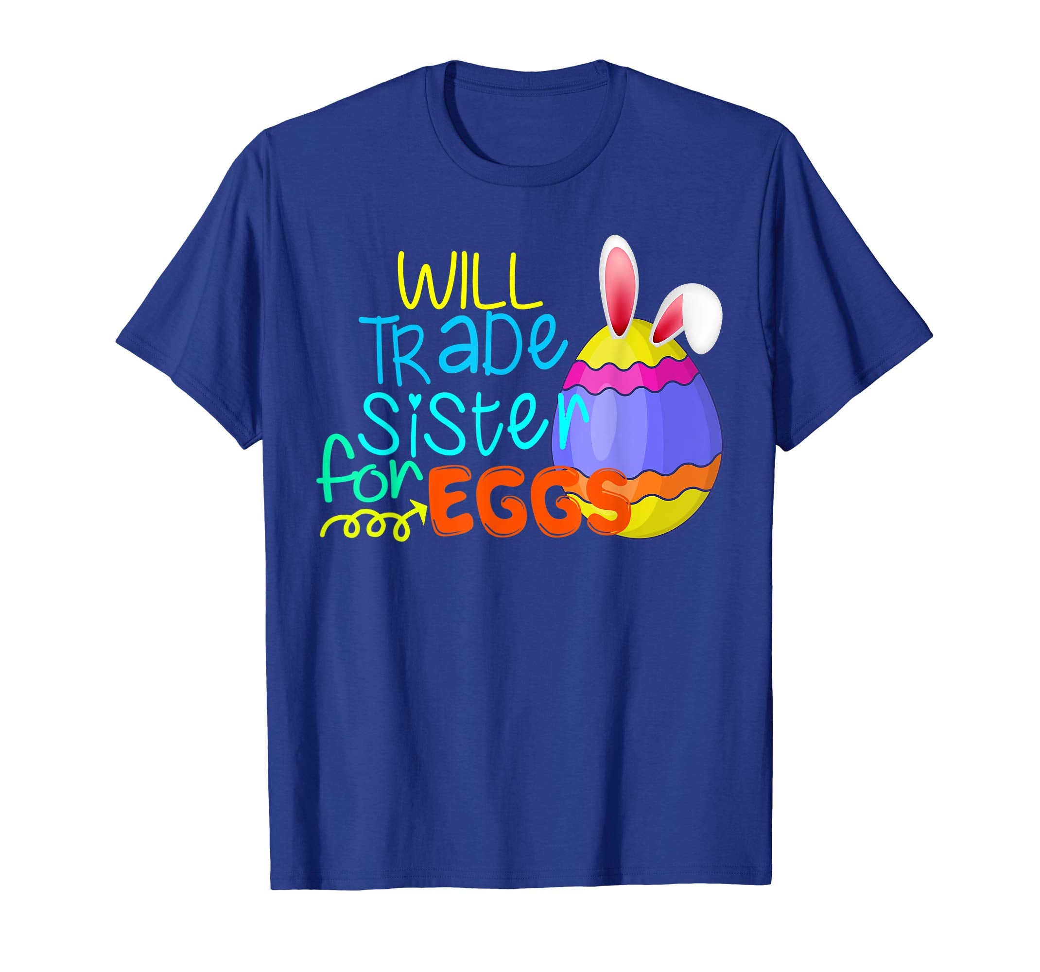 Will trade sister for eggs Funny Easter Rabbit Gift T Shirt