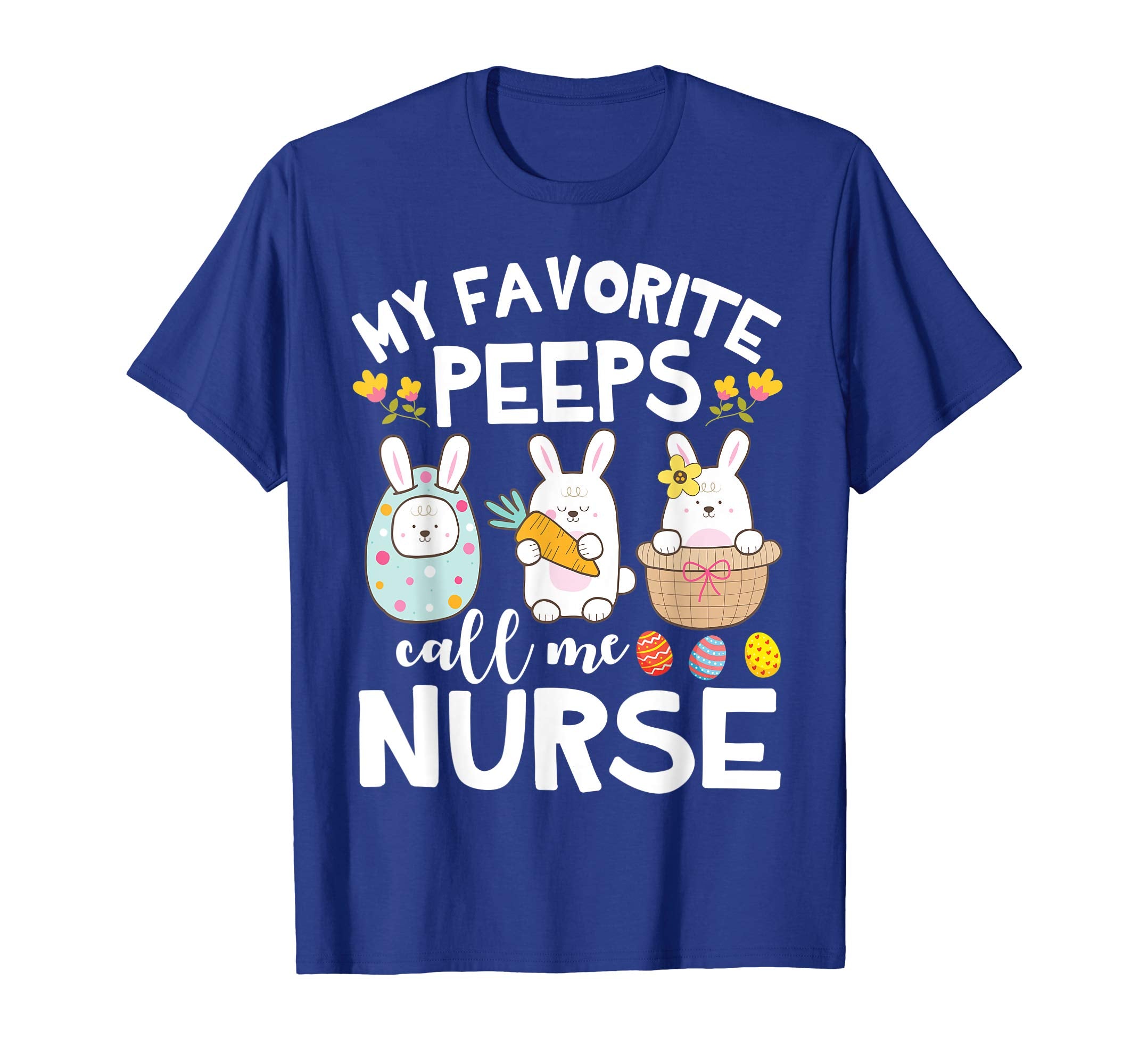 My Favorite Peeps Call Me Nurse Bunny Happy Easter Shirt