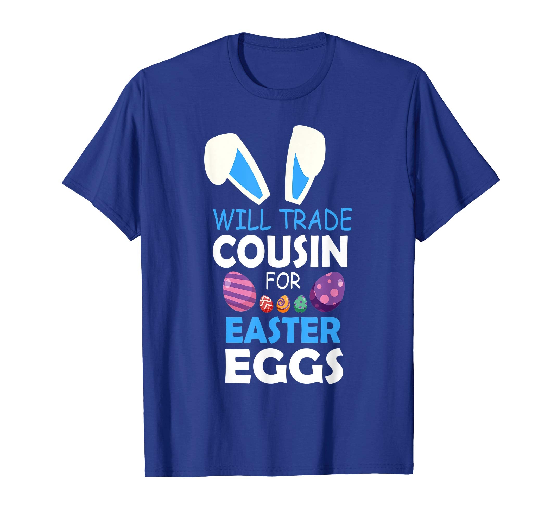 Bunny Kid Boy Will Trade Cousin For Easter Eggs Happy Shirt