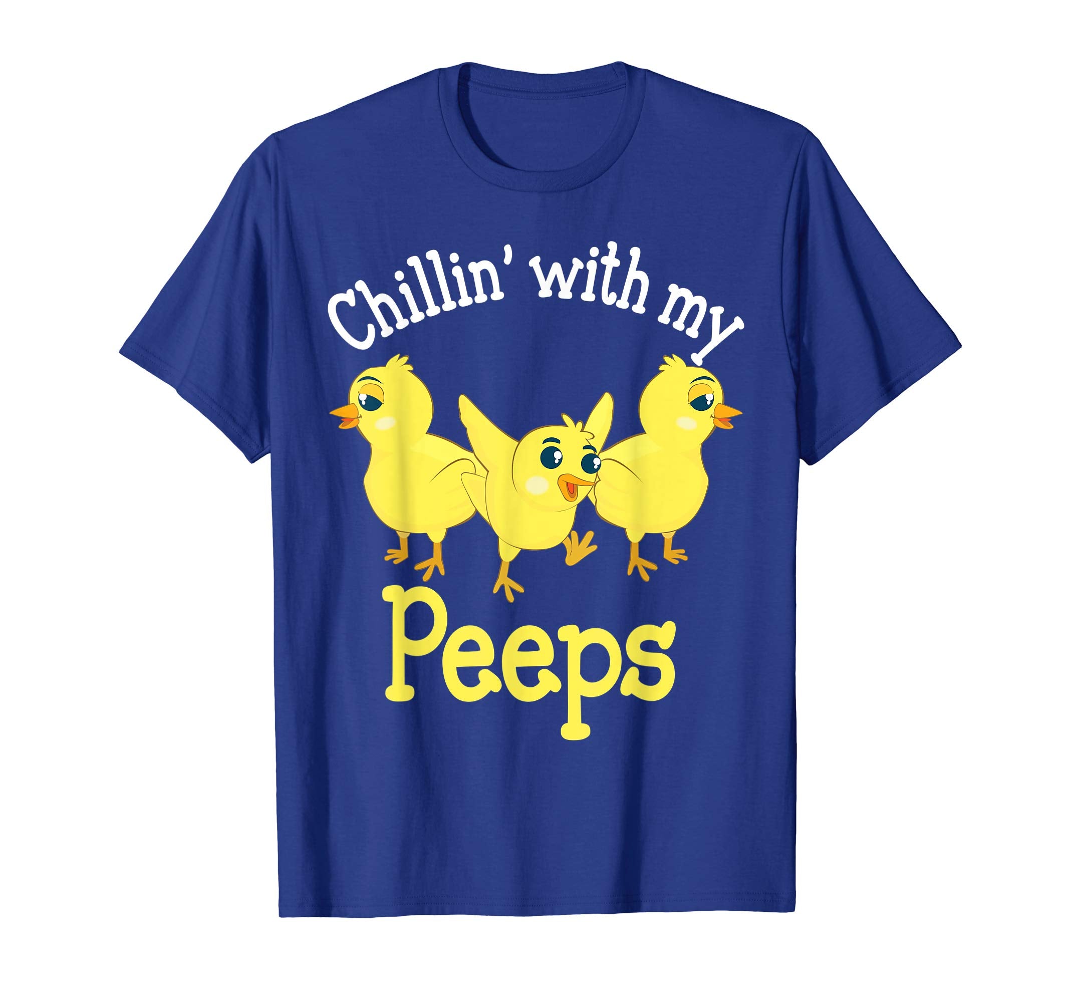Chillin With My Peeps Cute Easter Chicks T-Shirt Egg Hunting