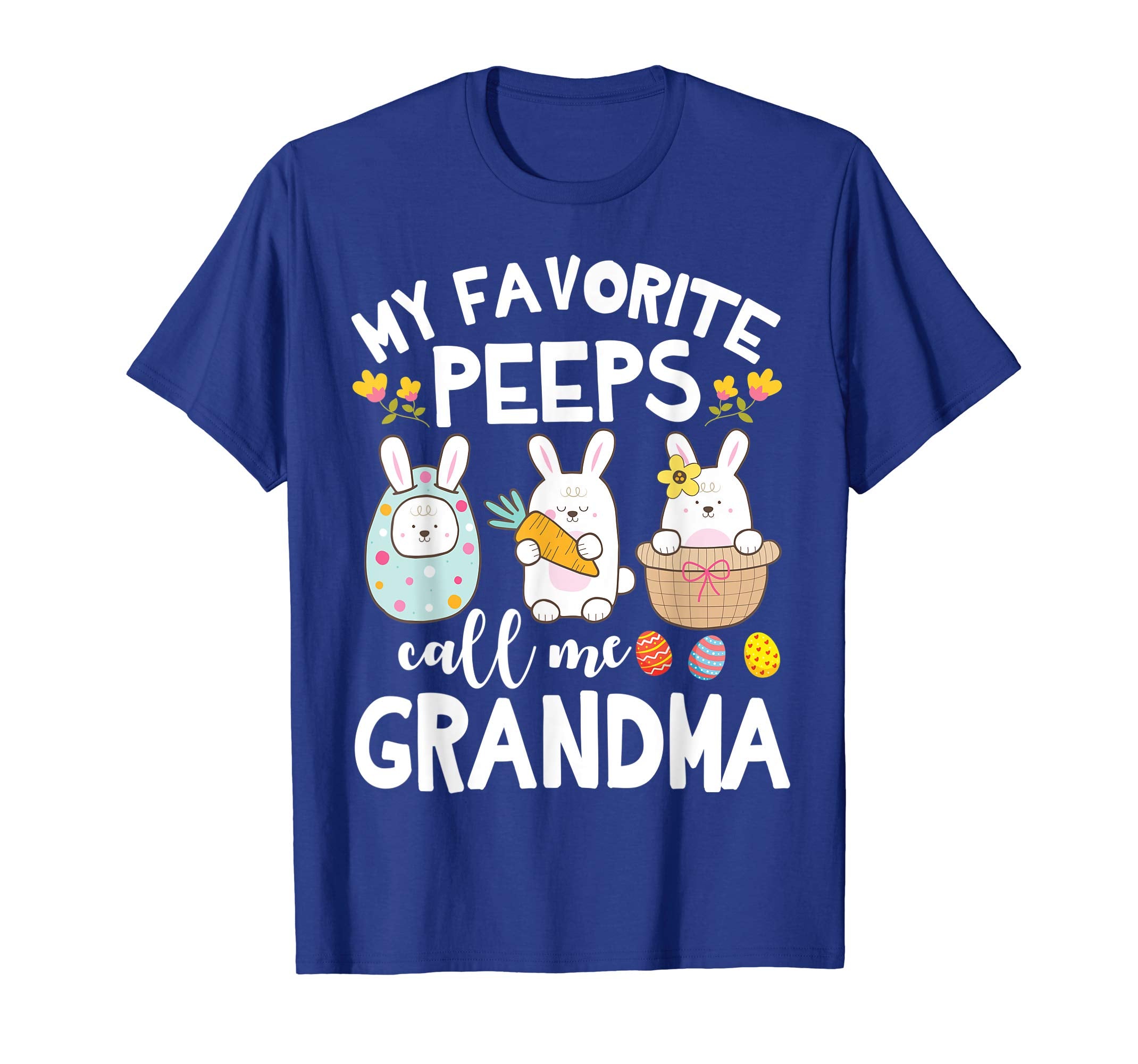 My Favorite Peeps Call Me Grandma Bunny Happy Easter Shirt