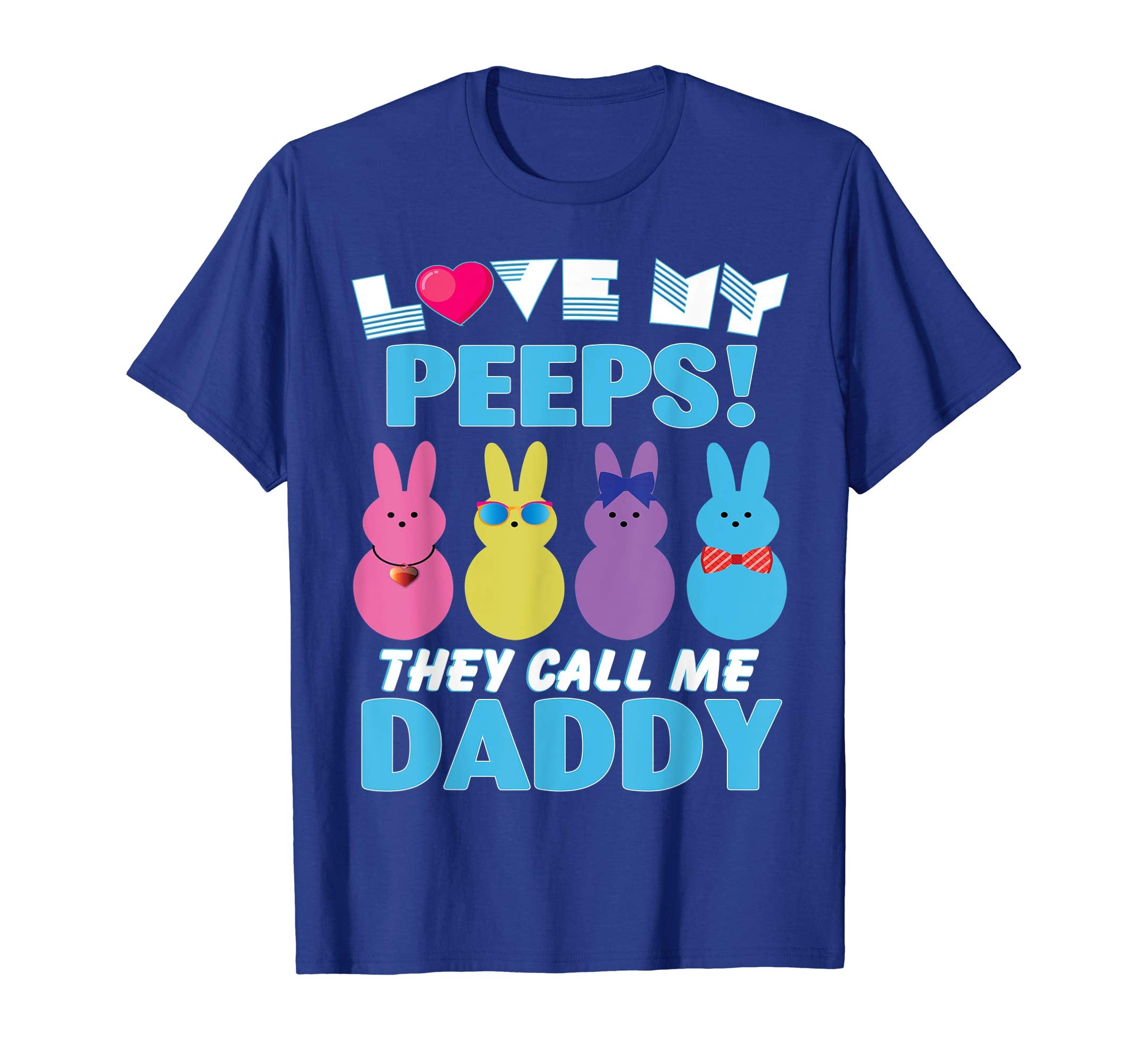 I Love My Bunnies Peeps They Call Me Daddy Easter Shirt