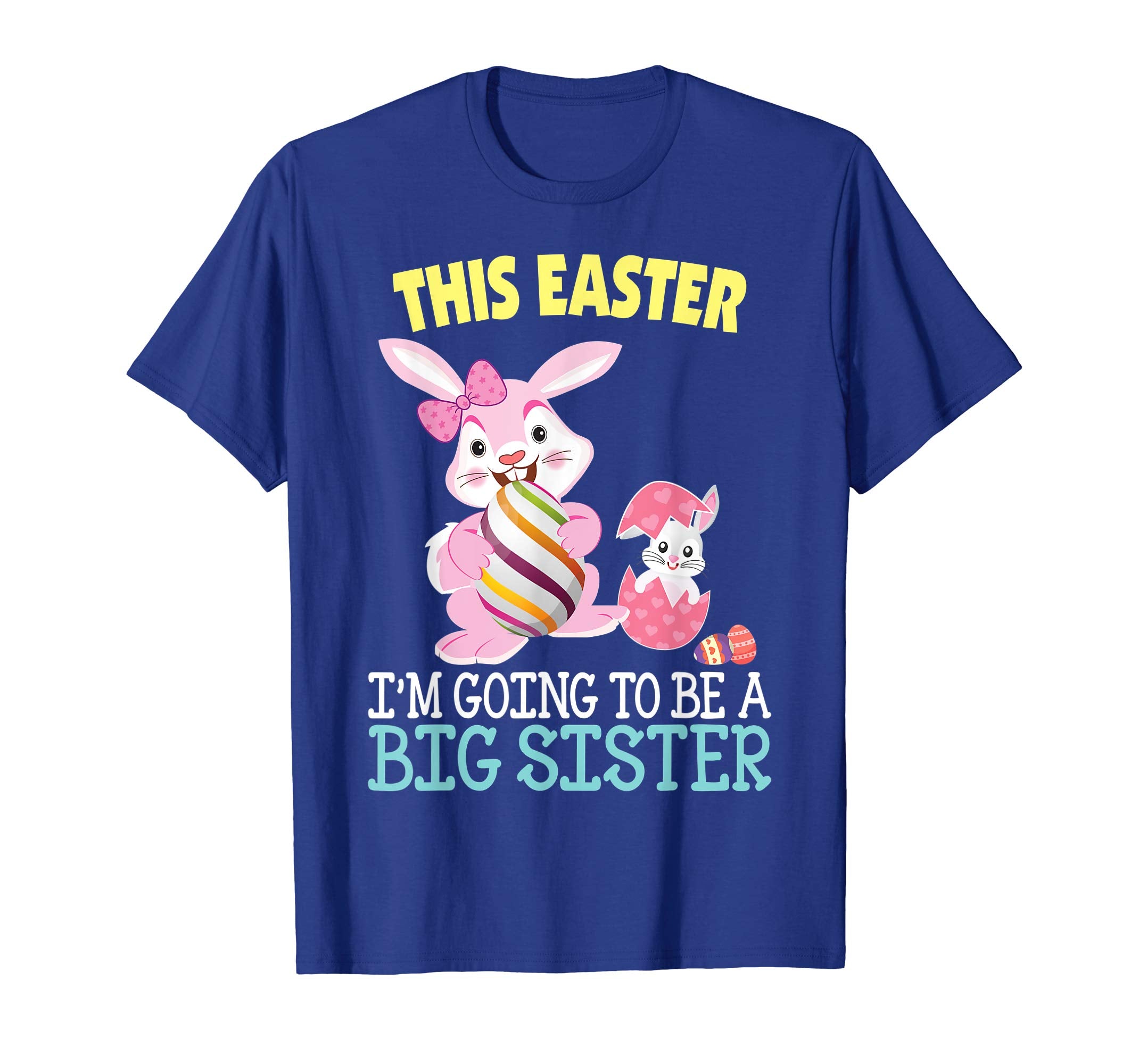 This Easter I'm Going To Be A Big Sister Bunny Egg T-Shirt