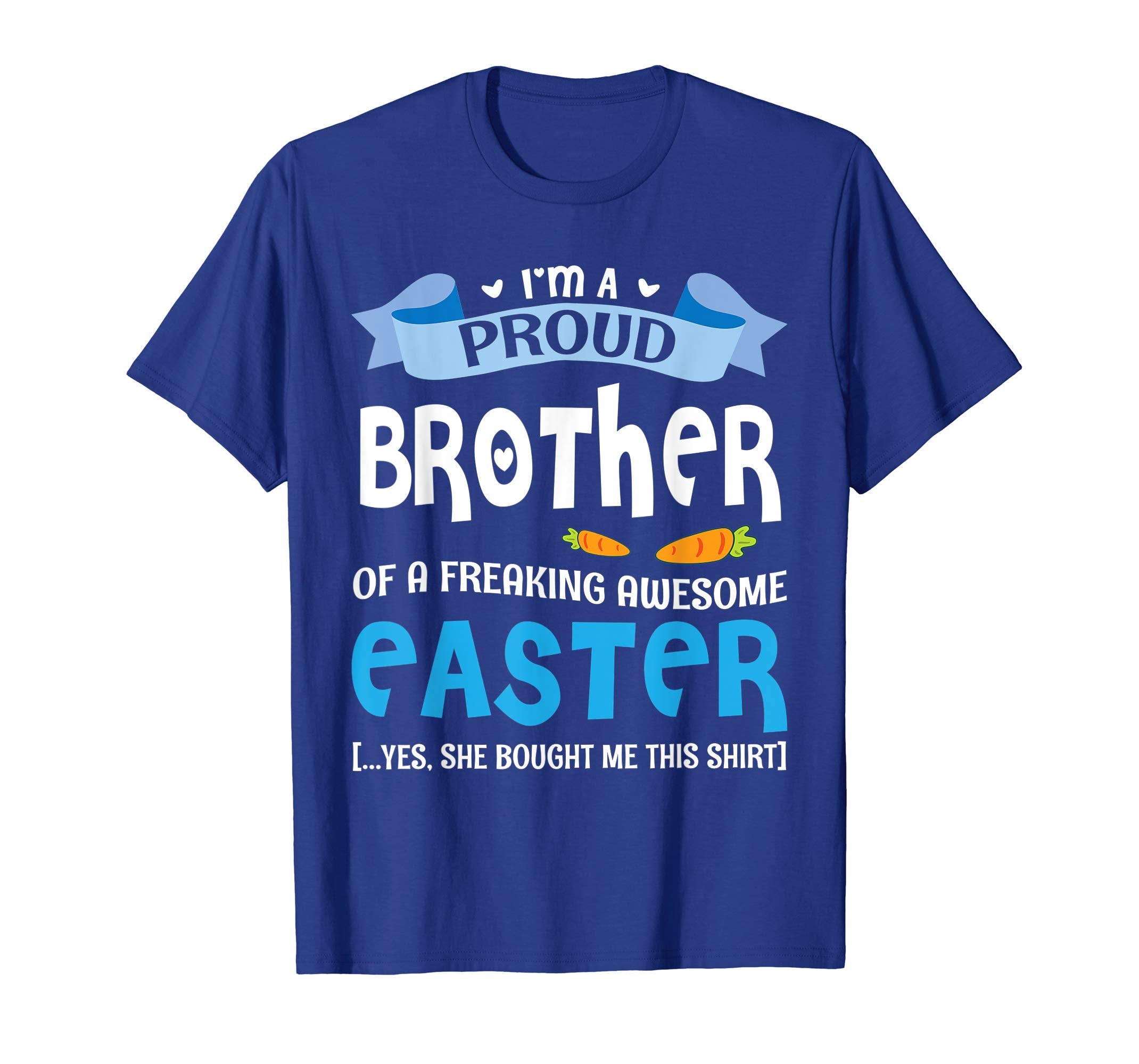 I'm A Proud Brother Of Freaking Awesome Easter Bought Shirt