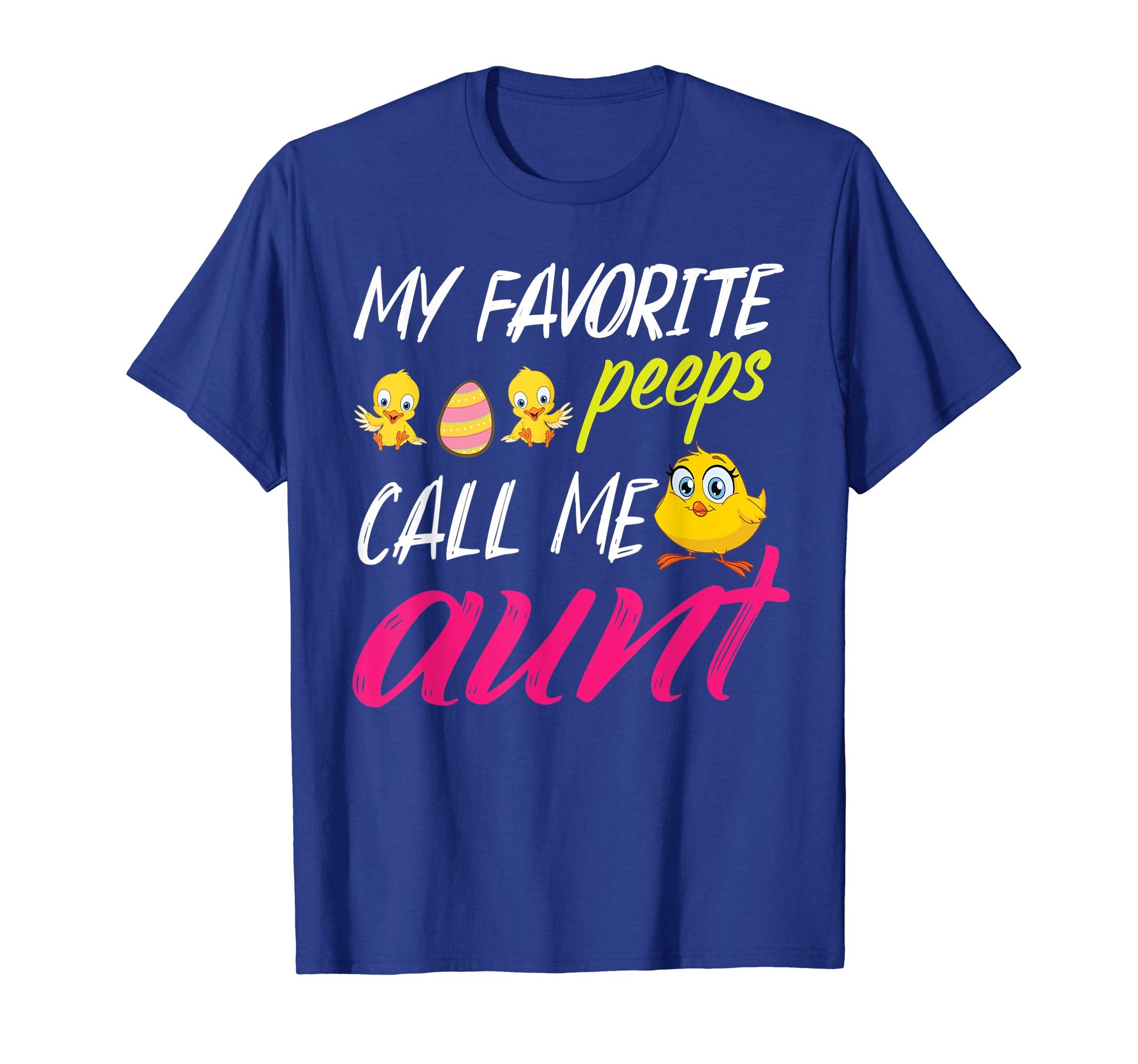 My Favorite Peeps Chicks Call Me Aunt Happy Easter Day Shirt