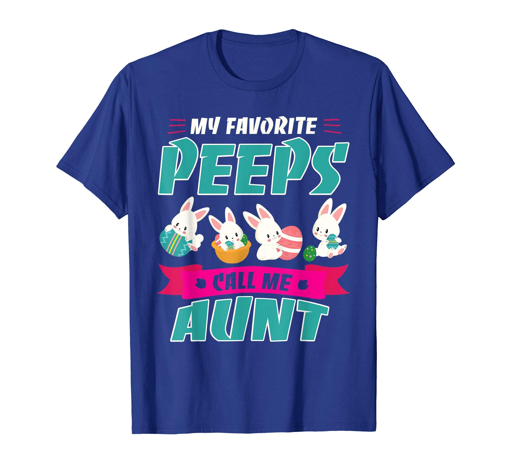 Bunnies &amp; Eggs My Favorite Peeps Call Me Aunt Easter Shirt