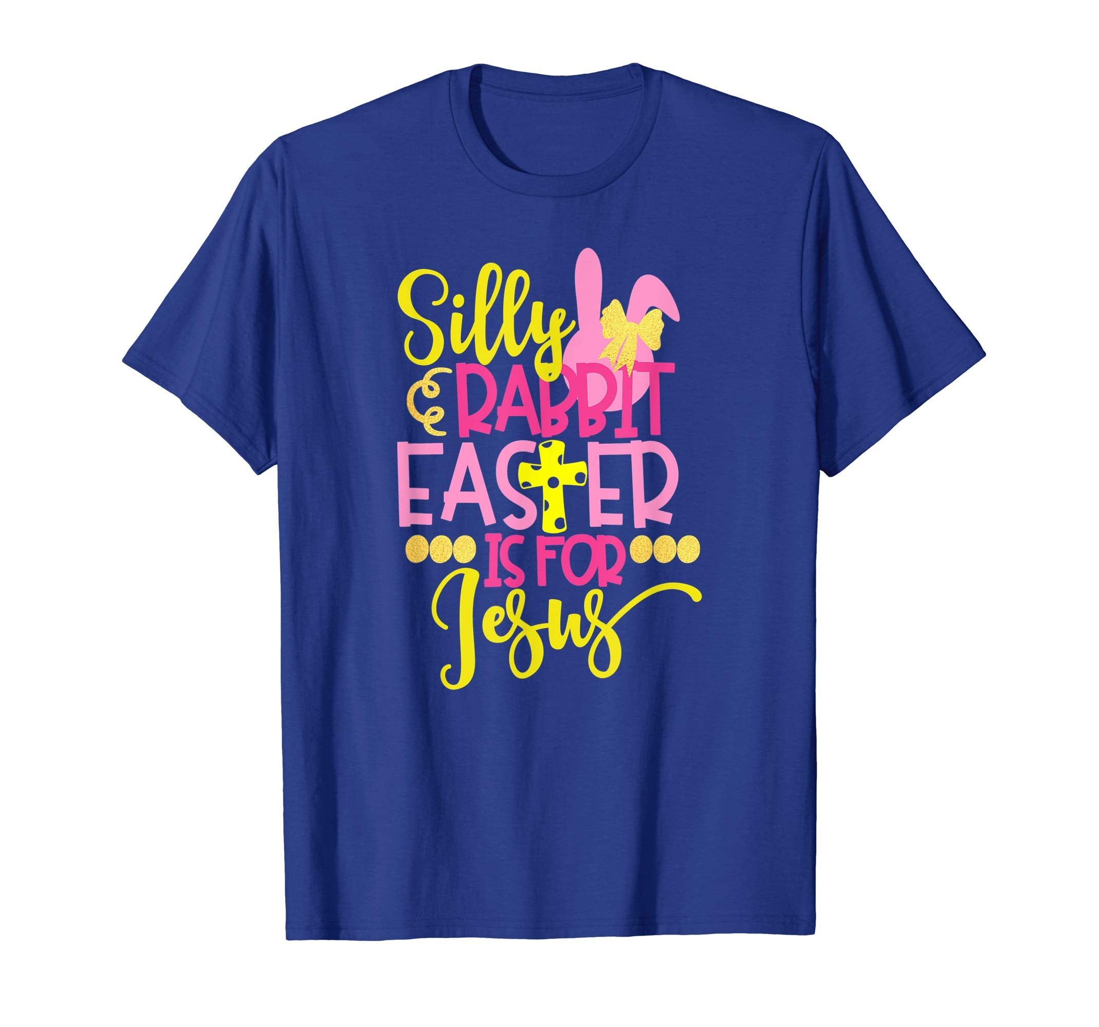 Silly Rabbit Easter Is For Jesus Christian Easter T Shirt