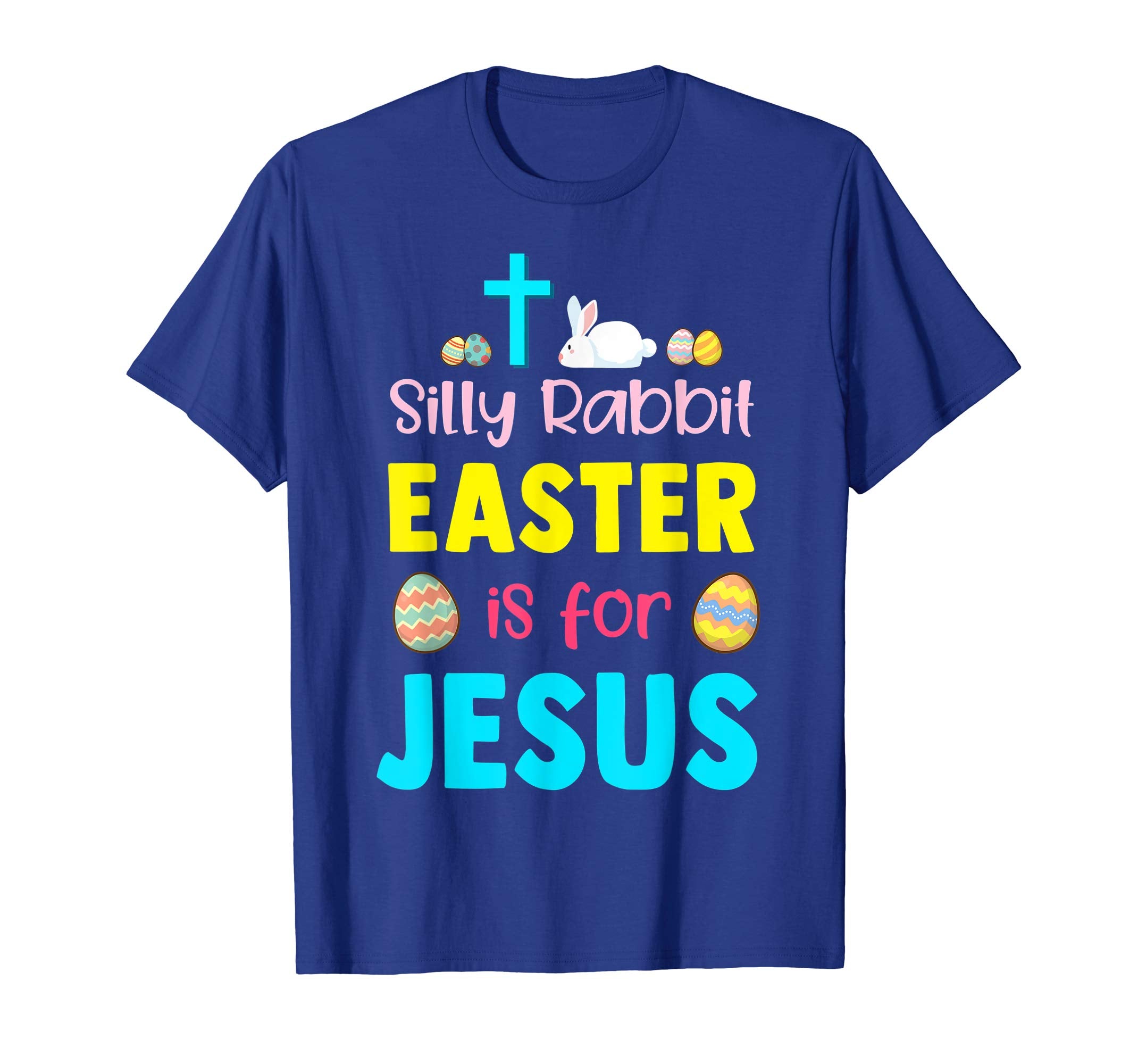 Silly Rabbit Easter Is For Jesus Funny Easter Day T-Shirt