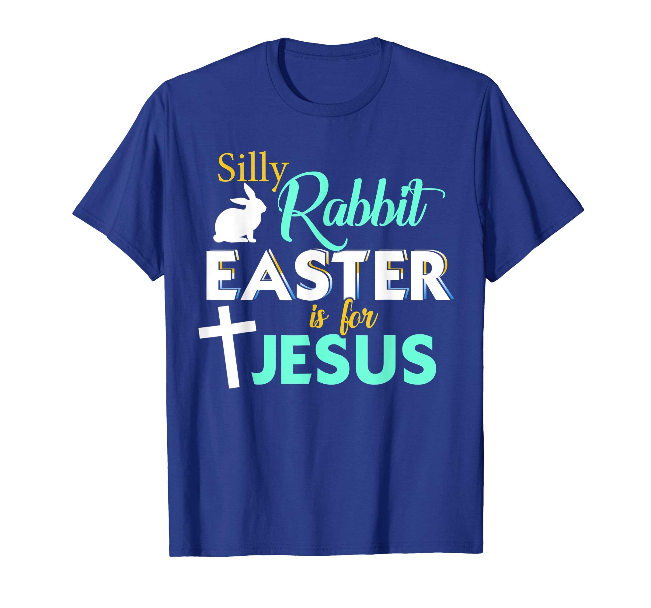 Silly Rabbit Easter Is For Jesus T-Shirt