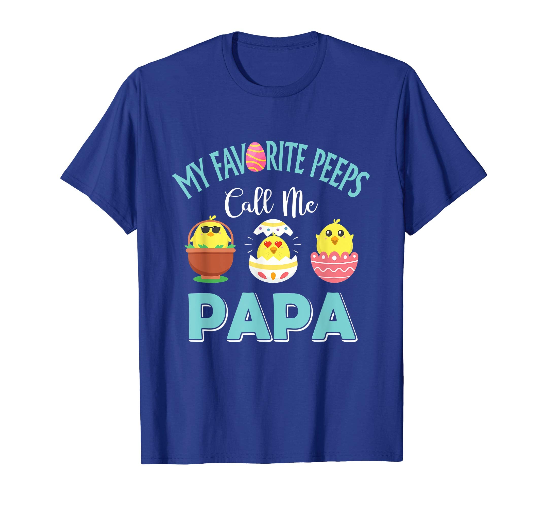 My Favorite Peeps Chicks Call Me Papa Easter Shirt