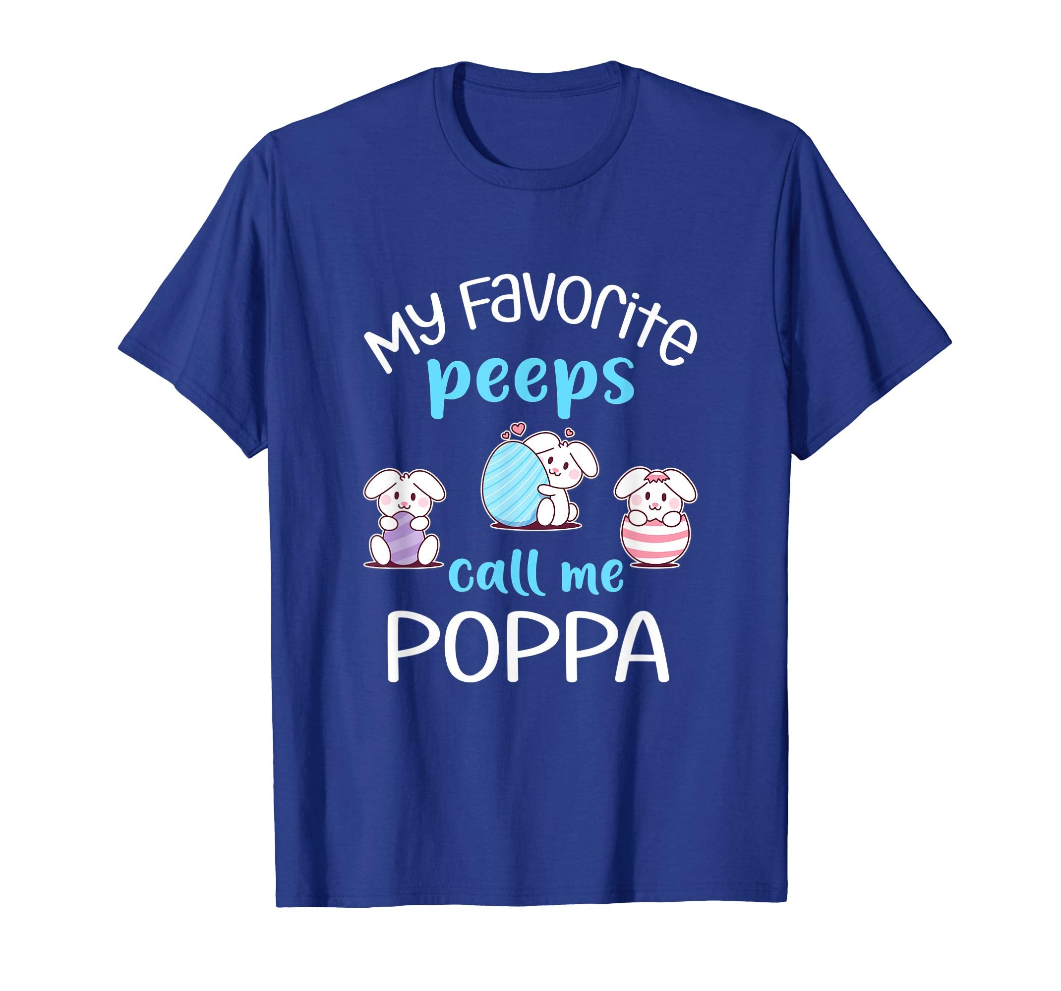 My Favorite Peeps Call Me Poppa Tshirt Happy Easter Day
