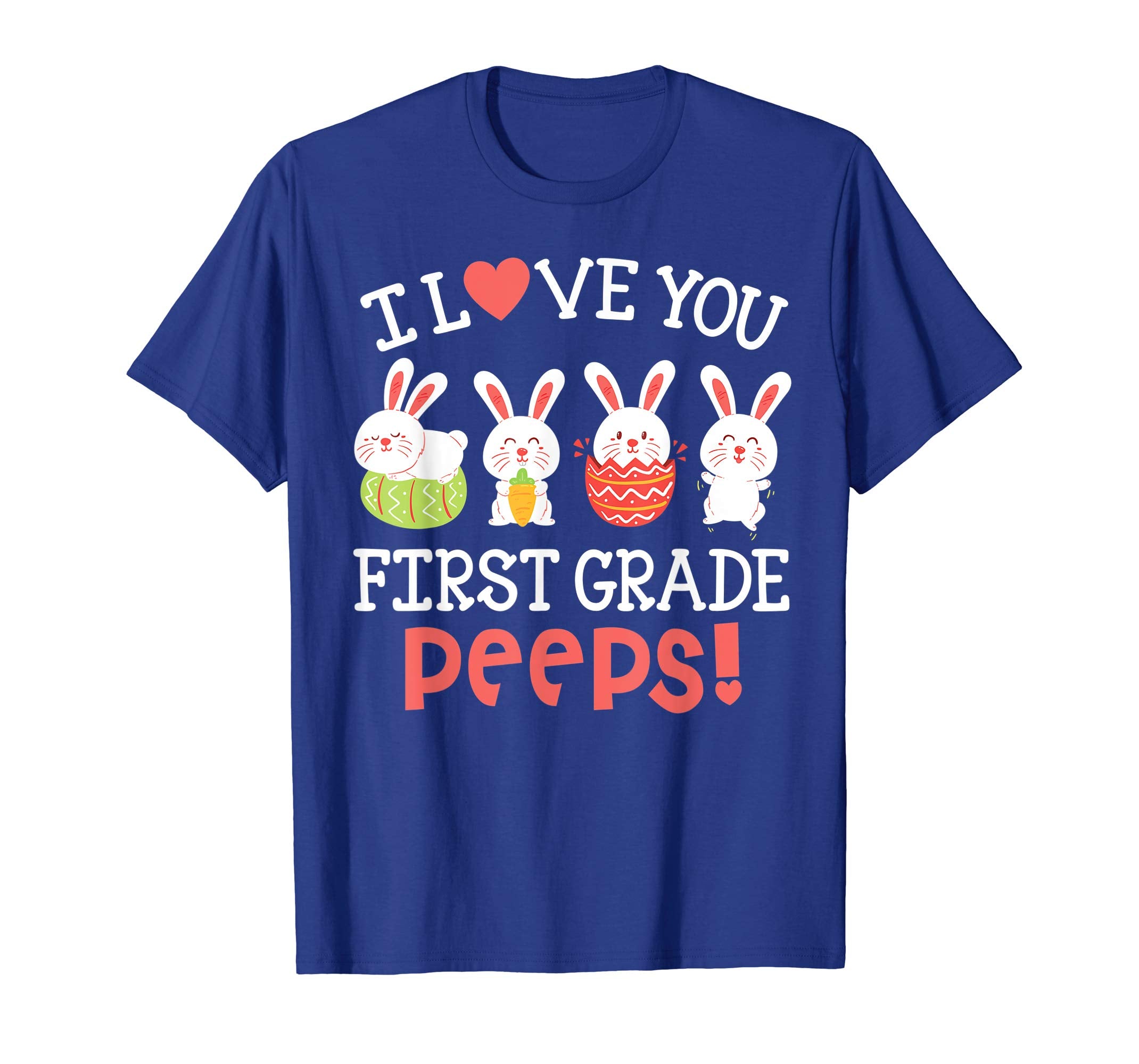 I Love You First Grade Peeps Bunnies Easter Teacher Shirt