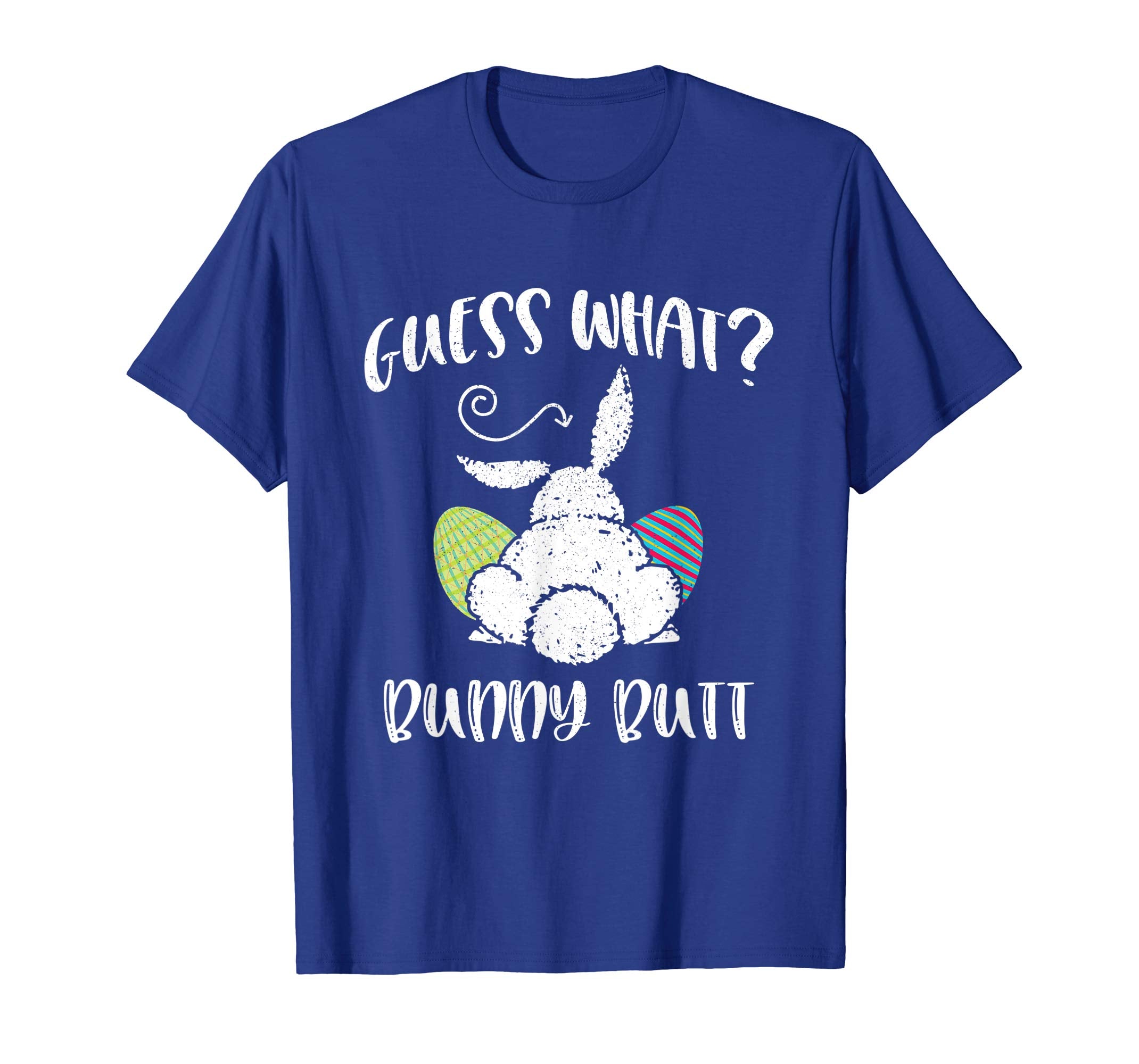 Guess What Bunny Butt Funny Easter Gift Distressed T-Shirt