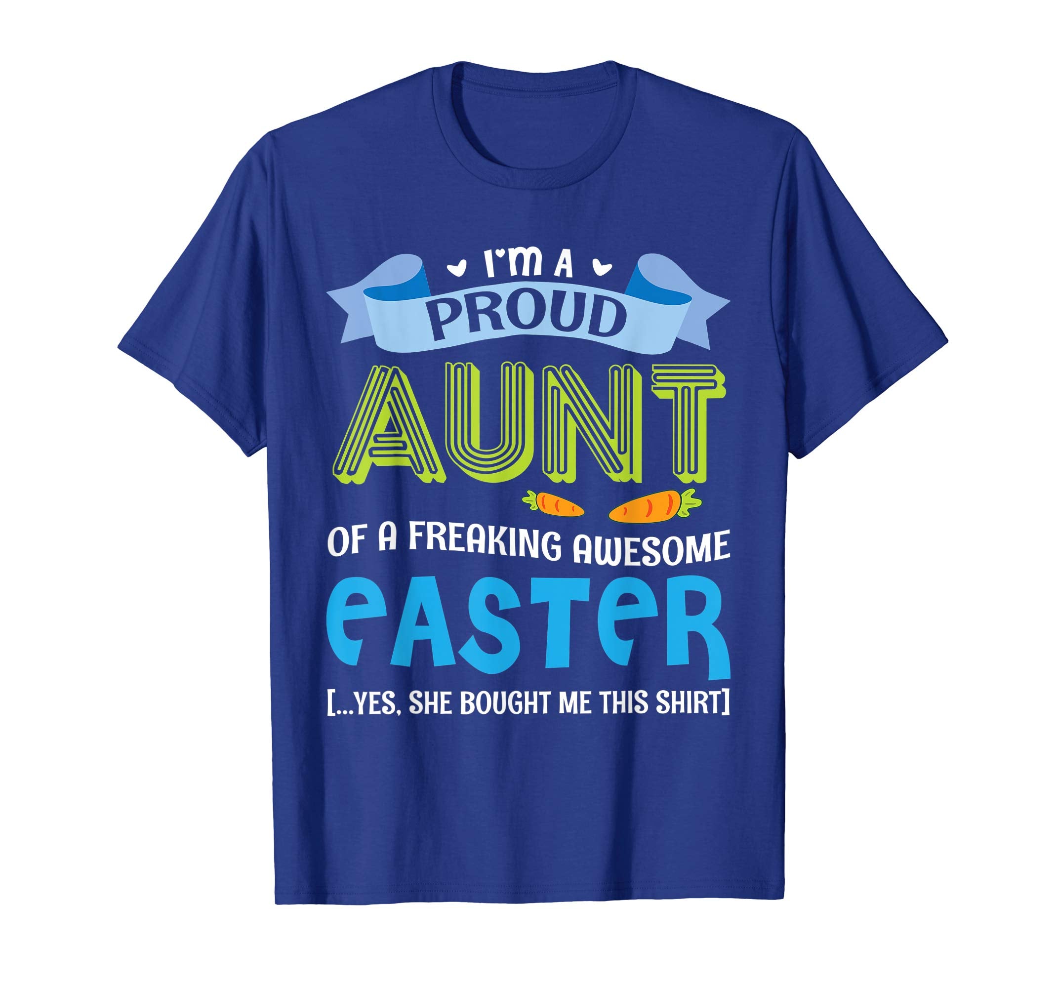 I'm A Proud Aunt Of A Freaking Awesome Easter Bought Shirt