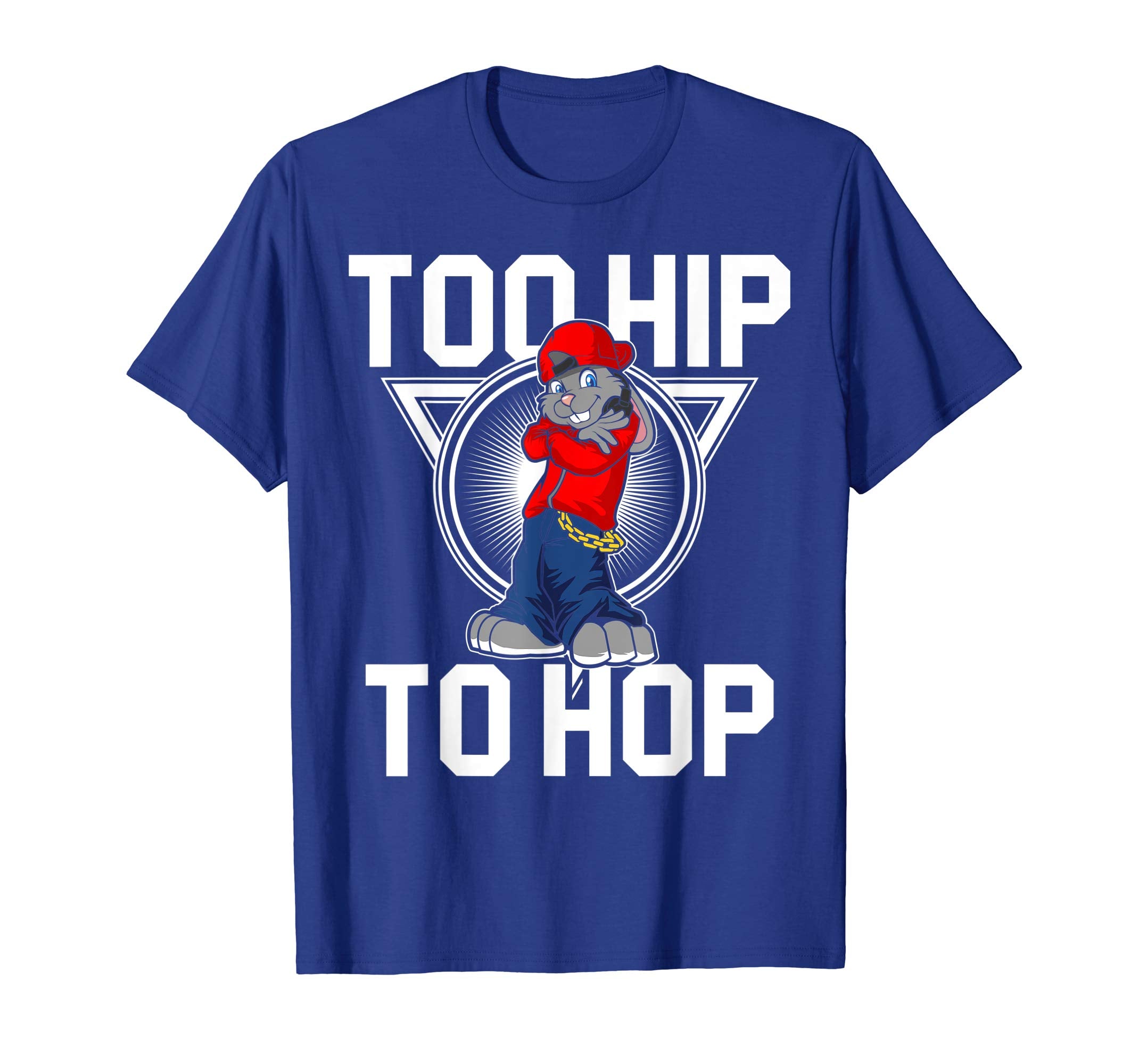 Too Hip To Hop Easter Bunny Sunday Egg Hunt Hiding T Shirt
