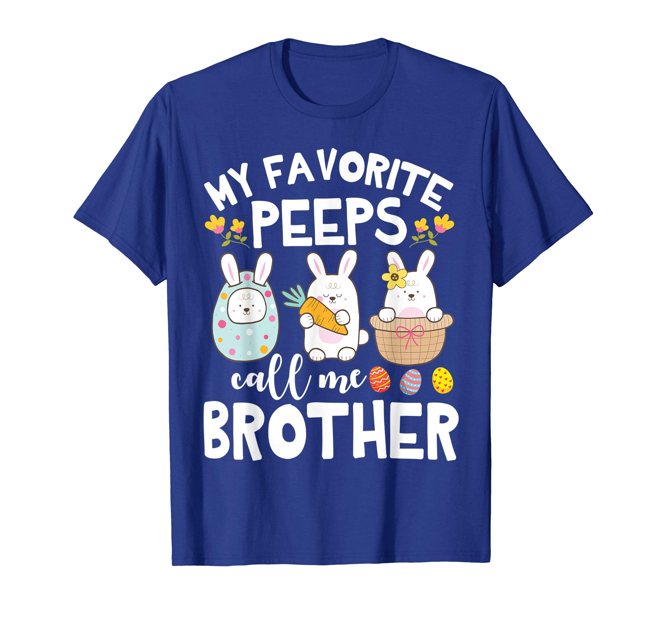 My Favorite Peeps Call Me Brother Bunny Happy Easter Shirt