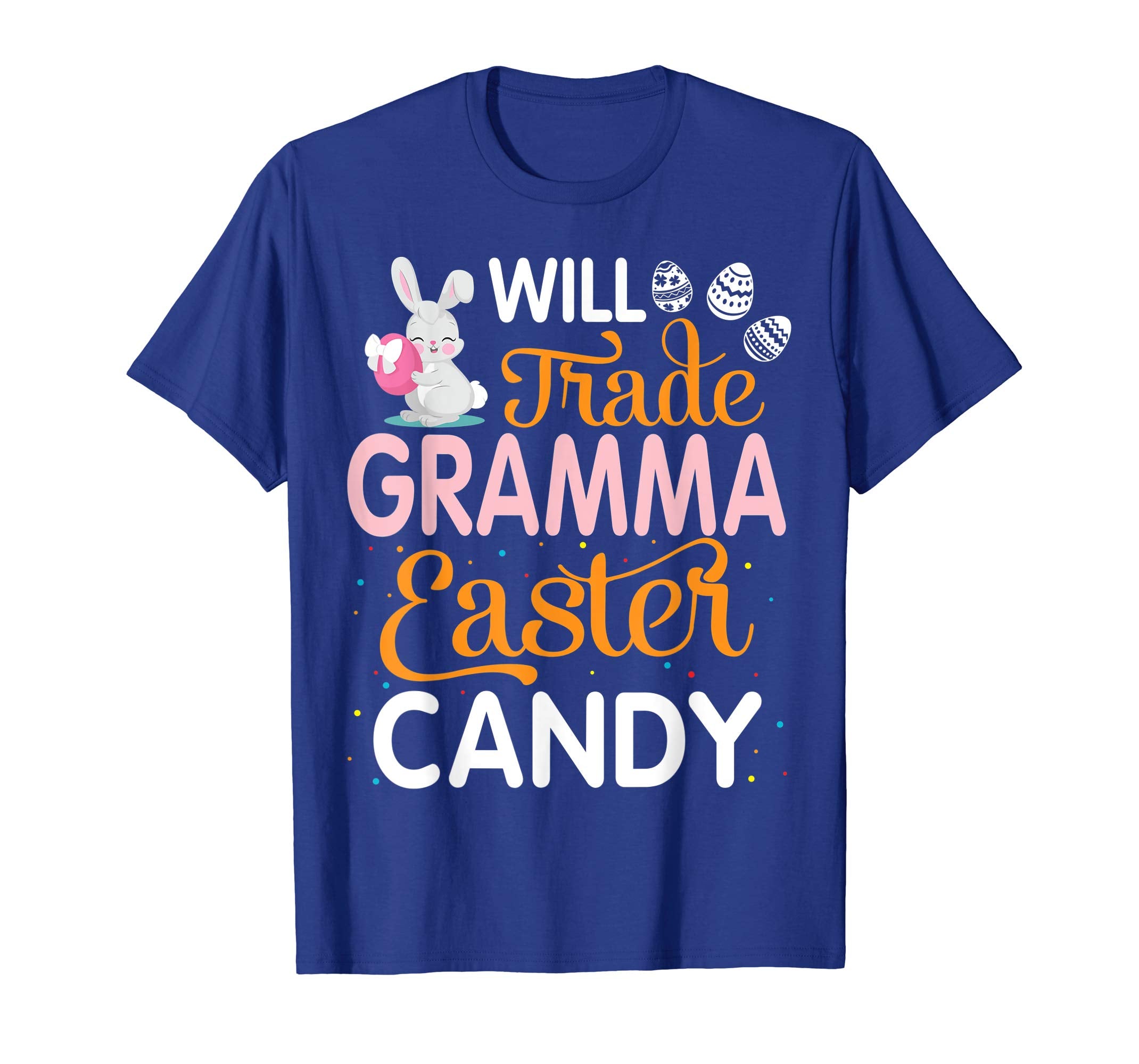 Rabbit Easter Eggs Will Trade Gramma For Easter Candy Shirt