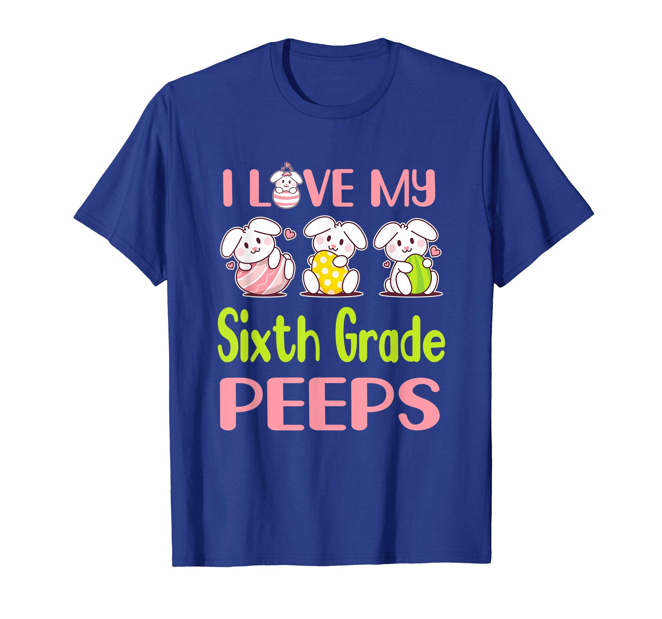 I Love My Sixth Grade Peeps Happy Easter Teacher Shirt