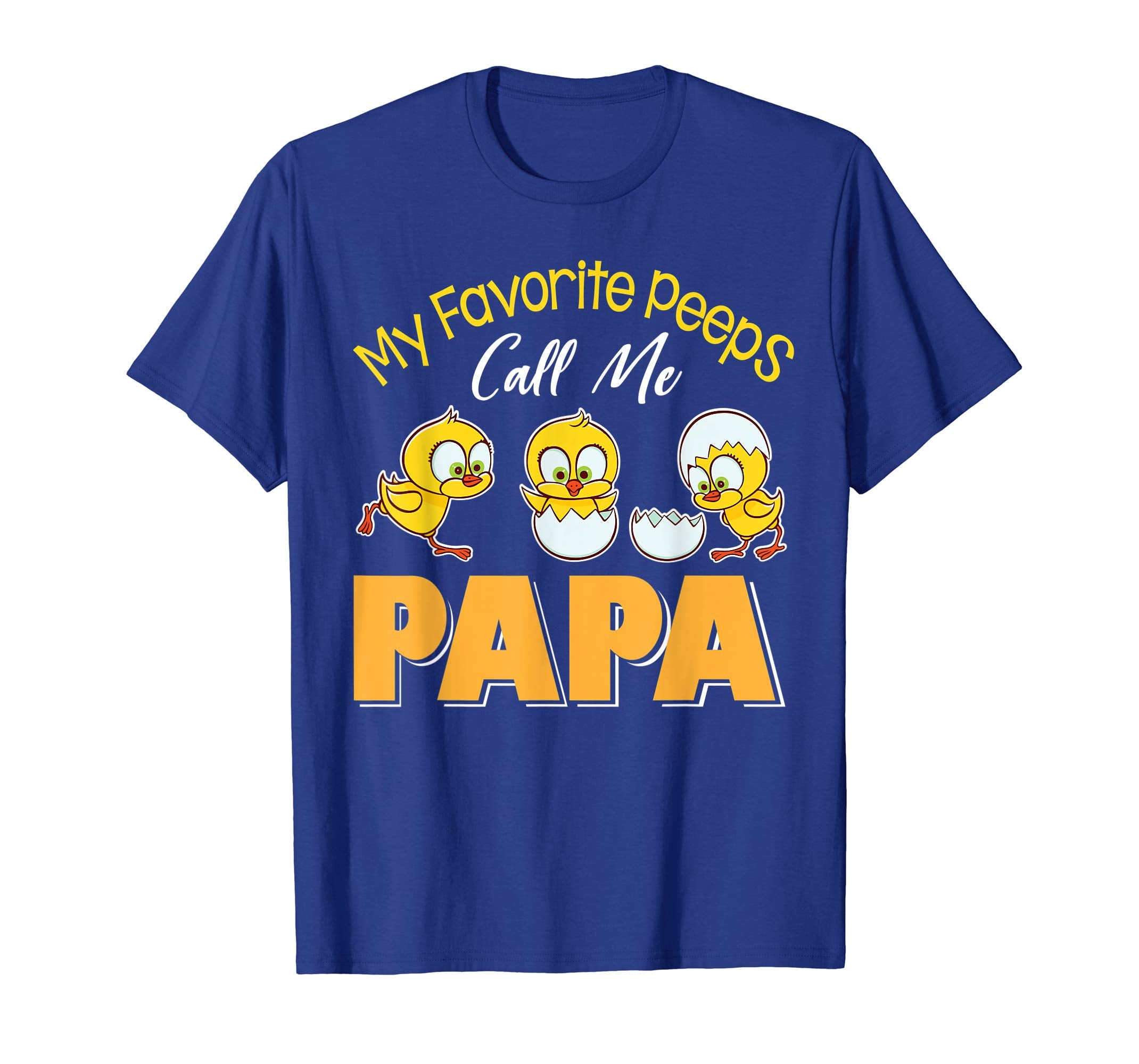 My Favorite Peeps Chicks Call Me Papa Happy Easter Shirt