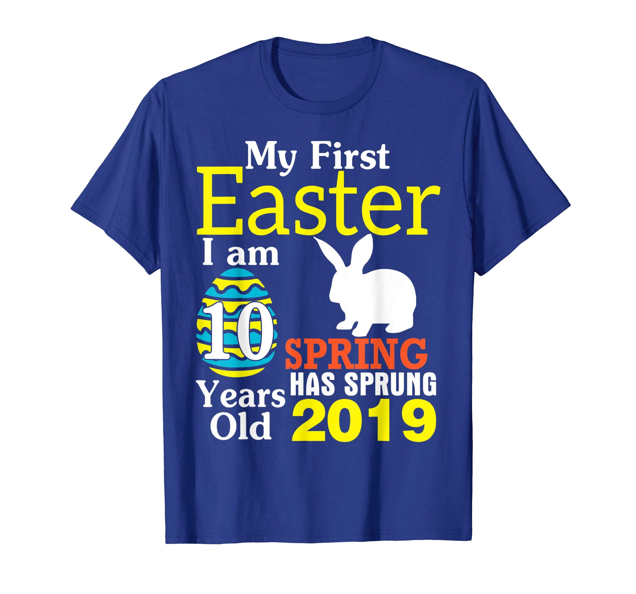 My First Easter I Am 10 Years Old Spring Has Sprung 2019