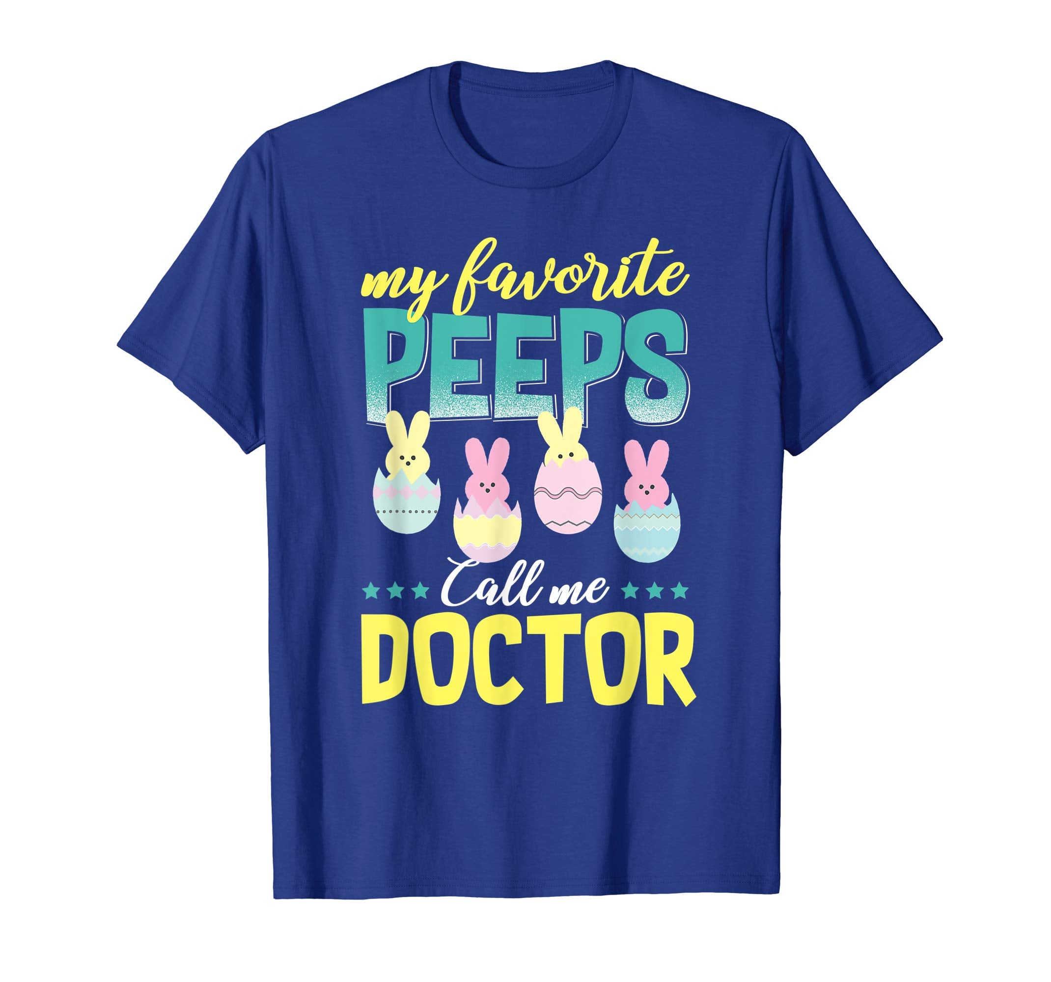 My Favorite Peeps Call Me Doctor T-Shirt Easter Gift Shirt