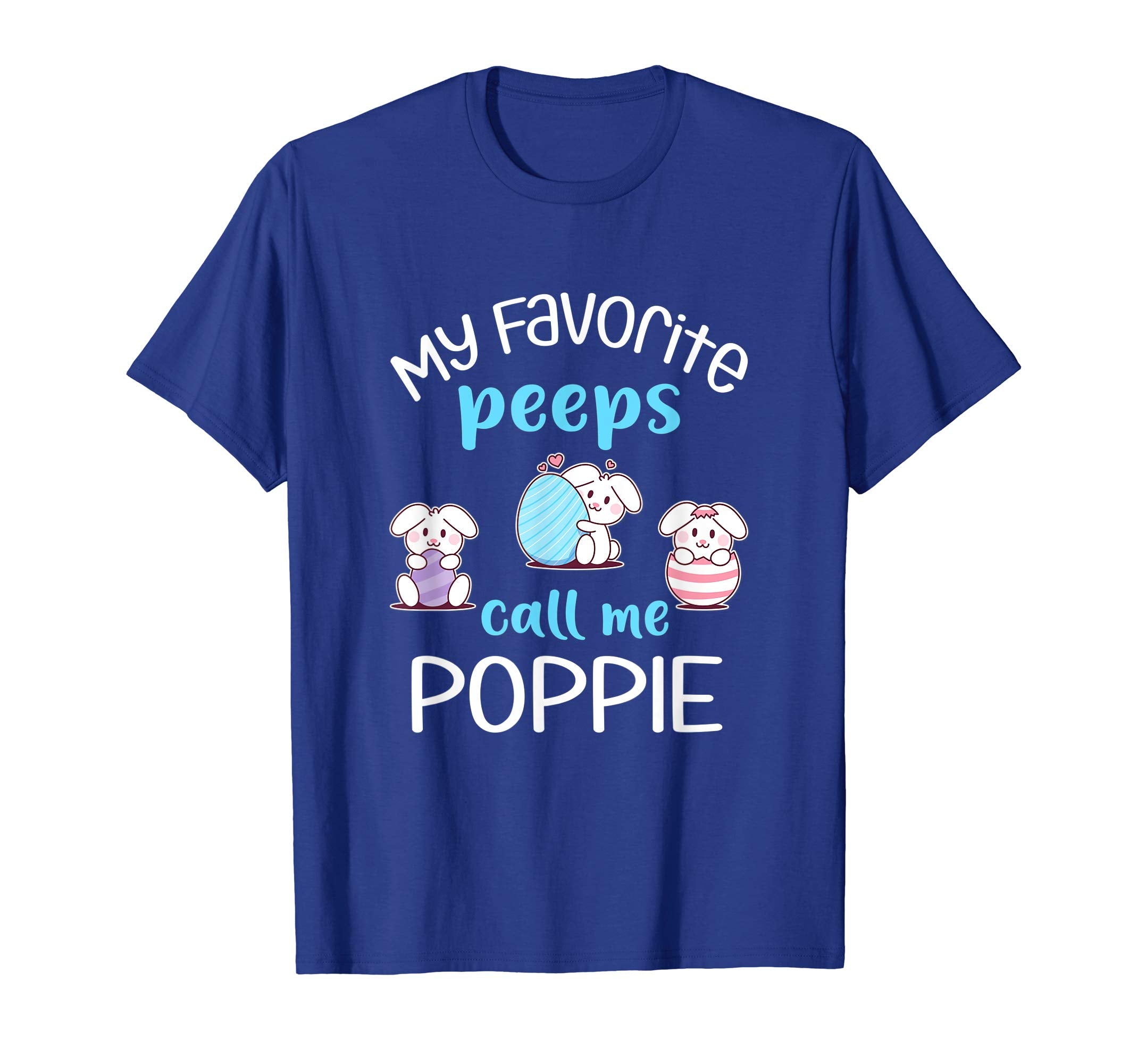 My Favorite Peeps Call Me Poppie Tshirt Happy Easter Day